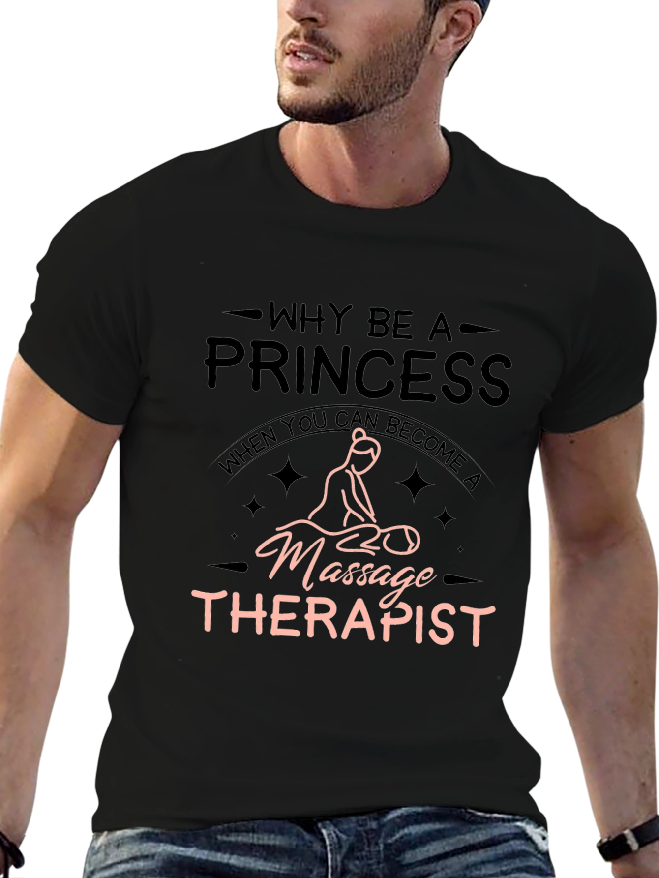Massage Therapist T-Shirt - Why Be A Princess?