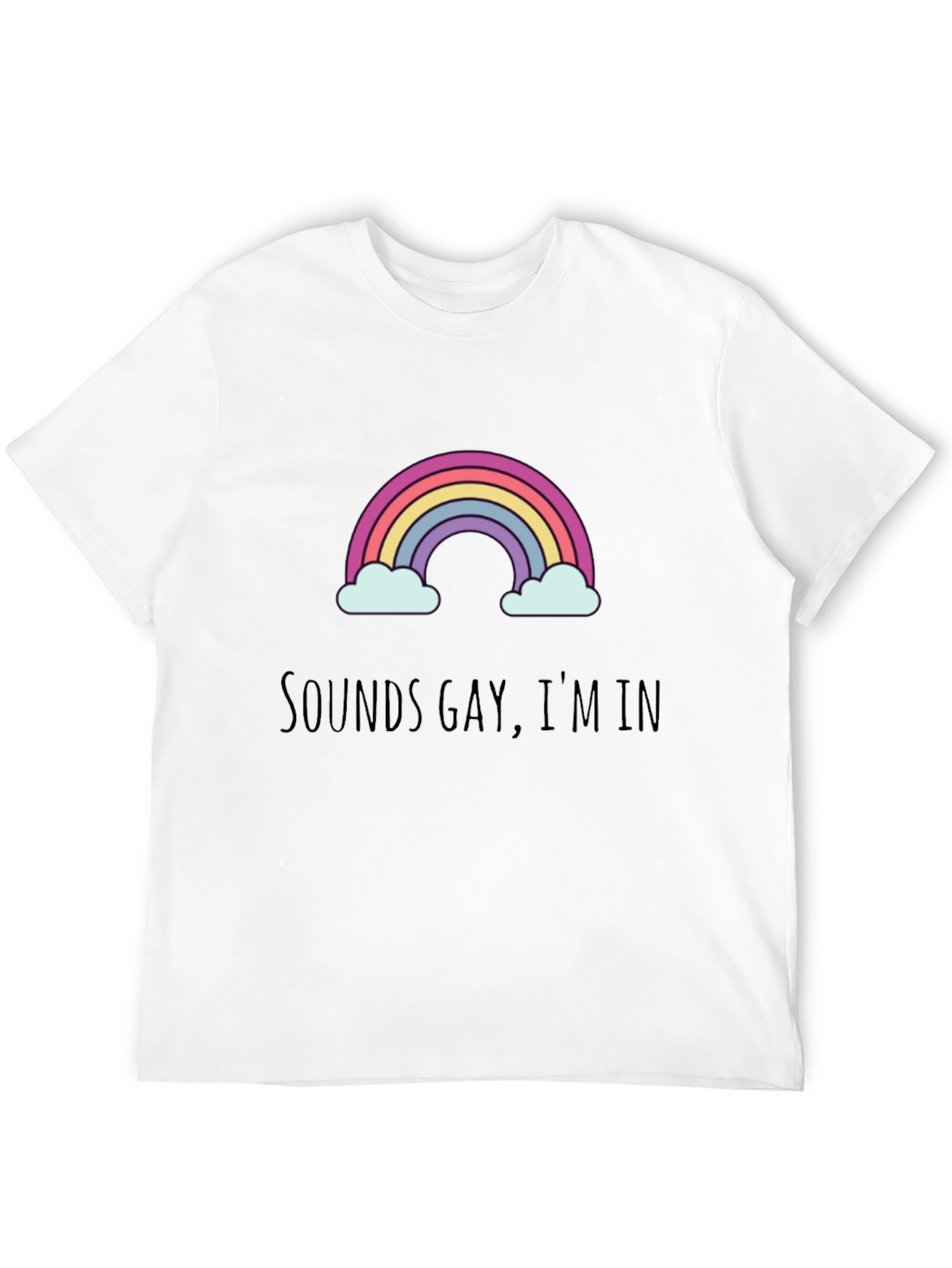 Sounds Gay Im In T-Shirt