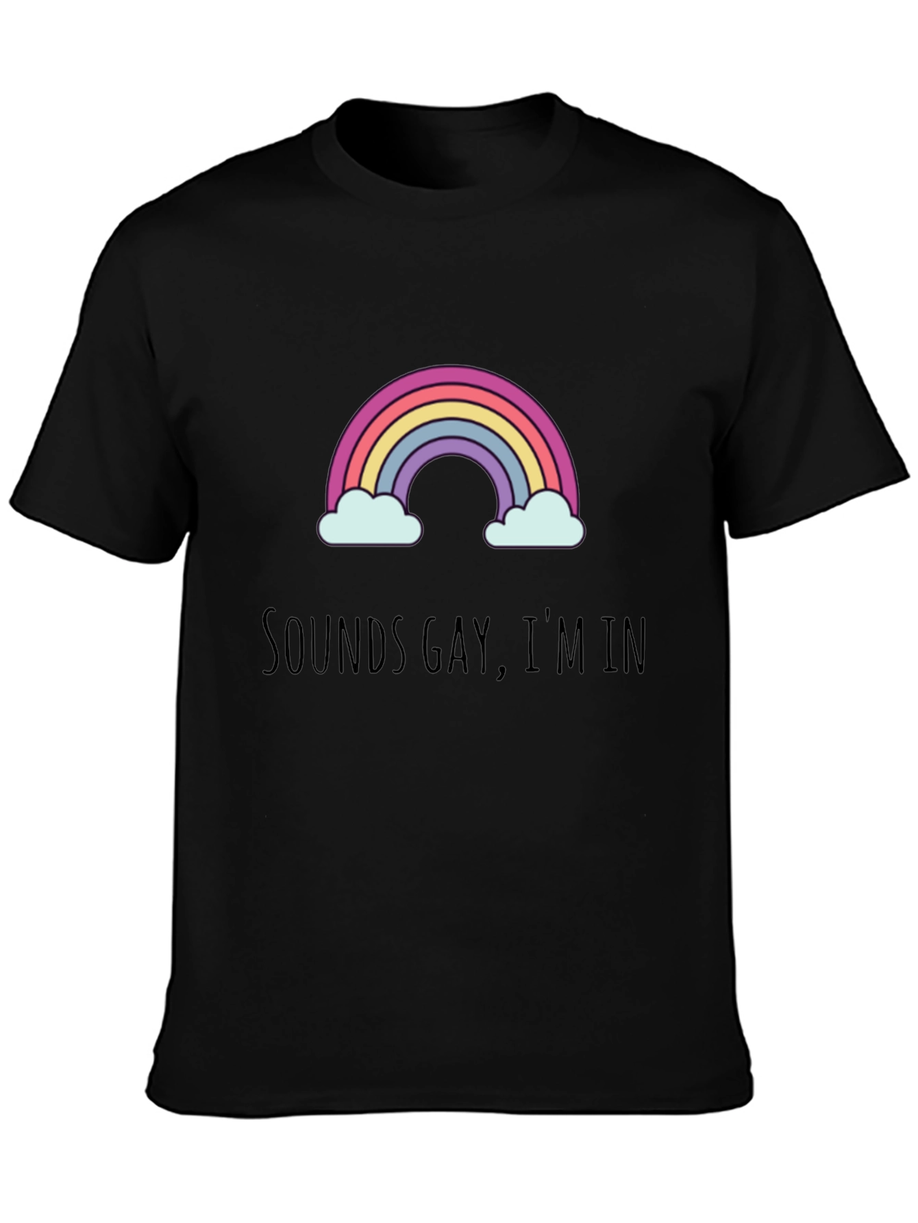 Sounds Gay Im In T-Shirt