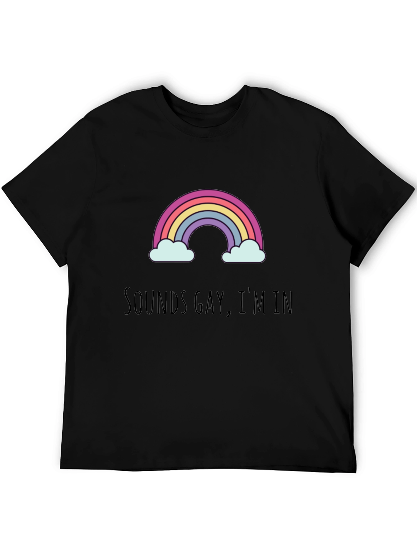 Sounds Gay Im In T-Shirt