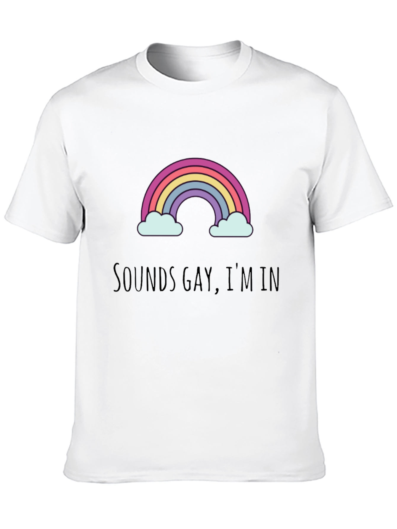 Sounds Gay Im In T-Shirt