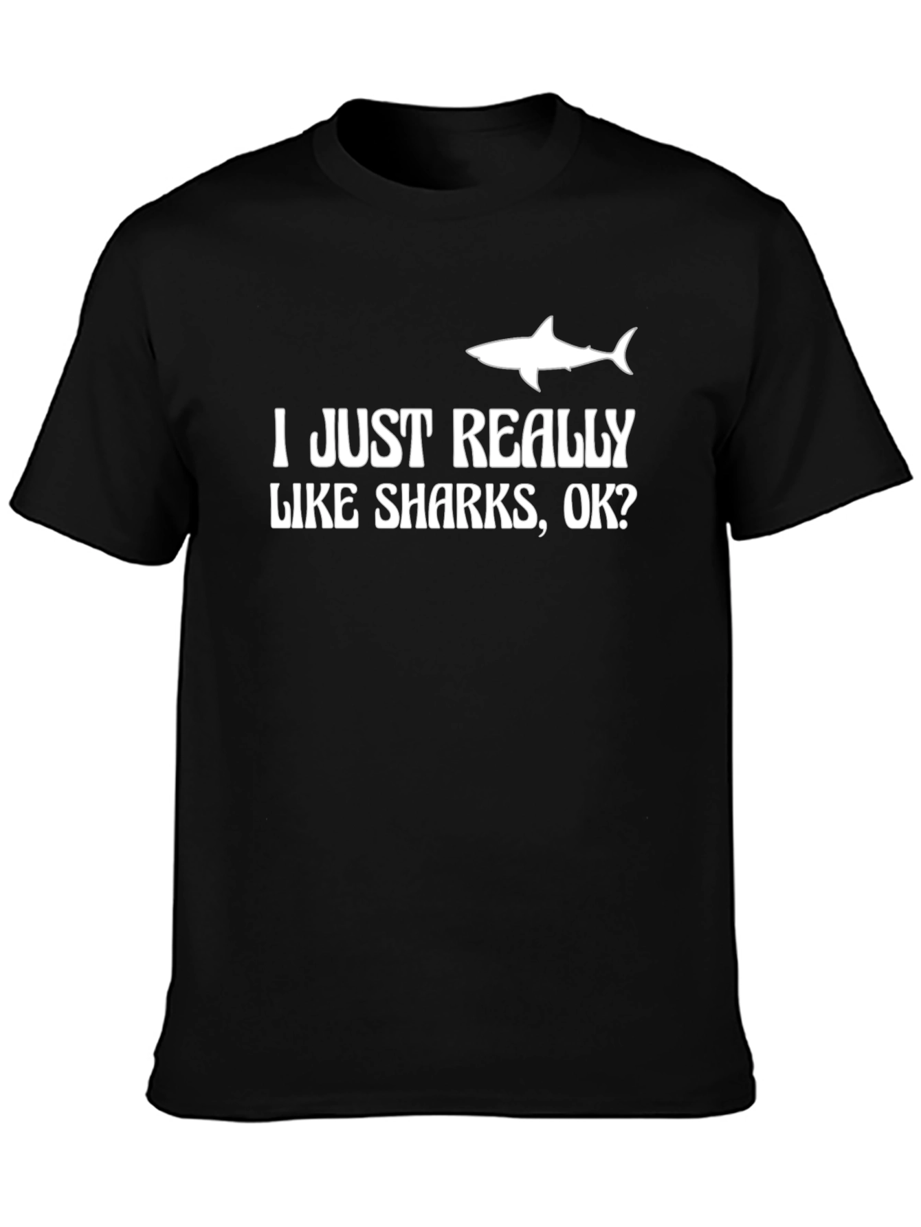 I Just Really Like Sharks OK? Graphic Tee
