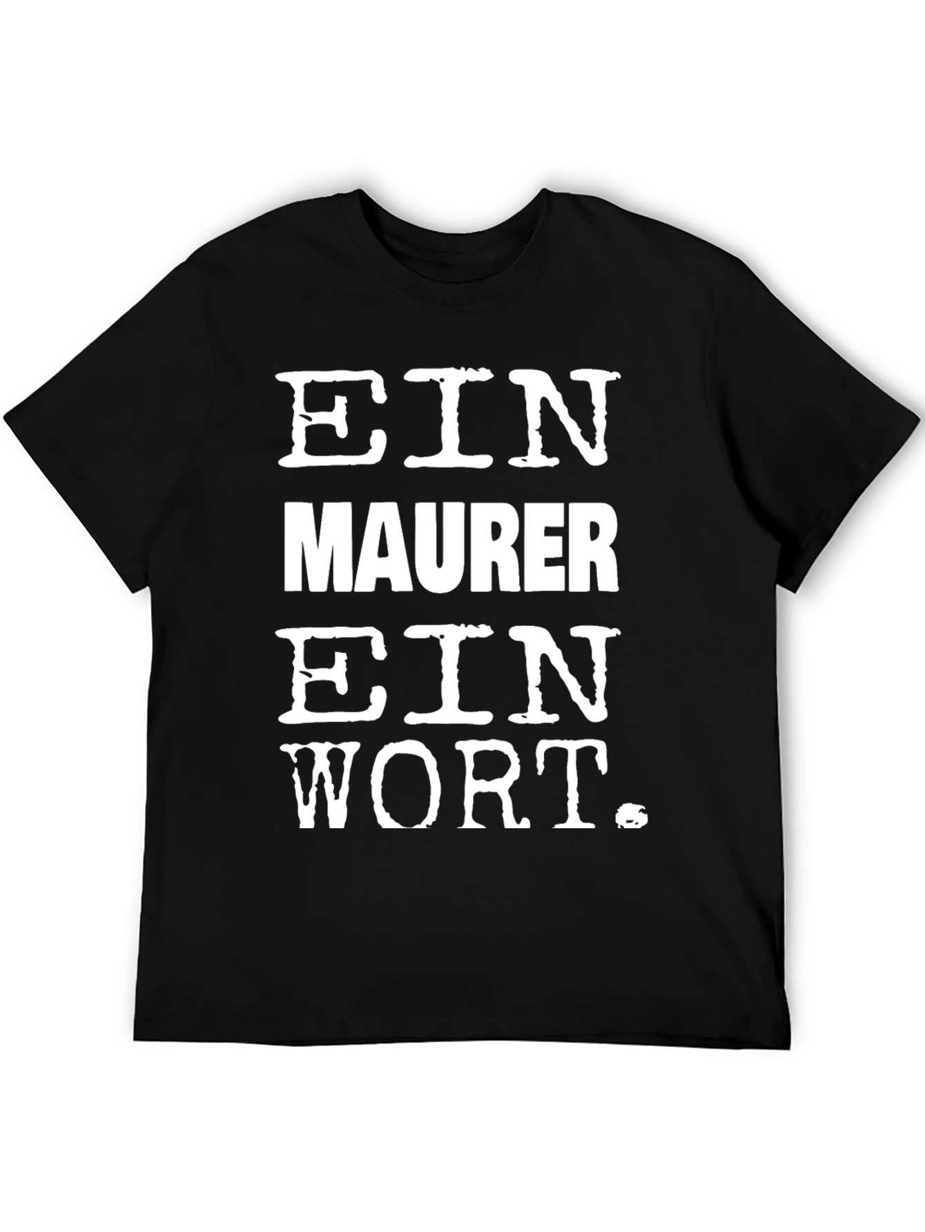 Ein Maurer Ein Wort Black T-Shirt