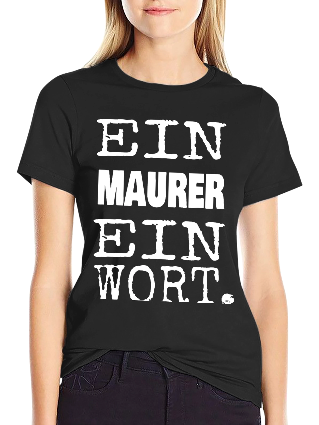 Ein Maurer Ein Wort Black T-Shirt