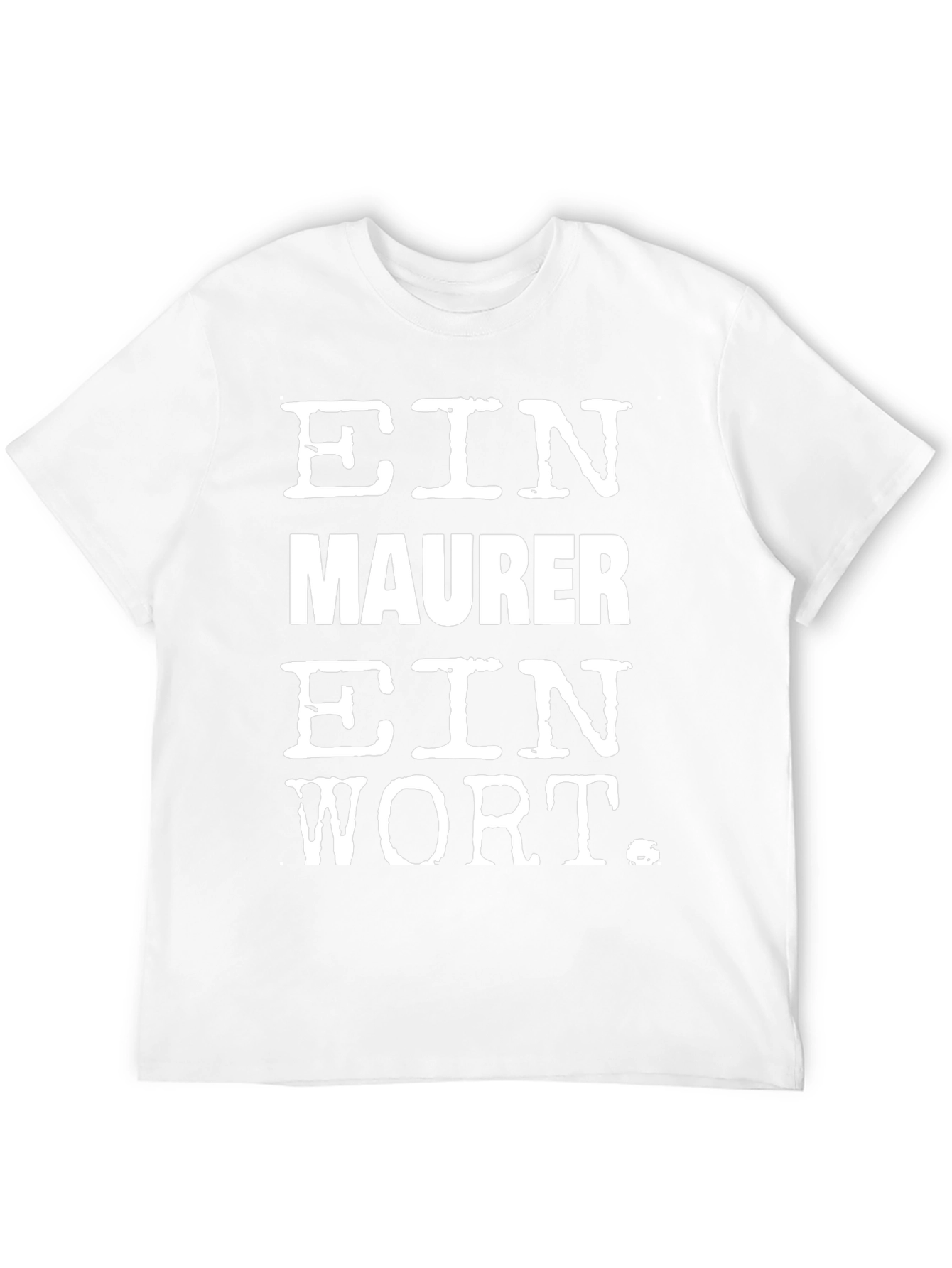Ein Maurer Ein Wort Black T-Shirt