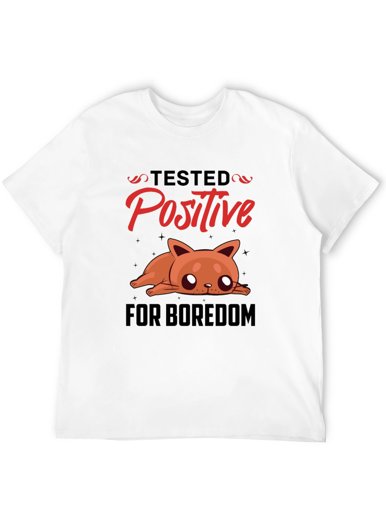 Tested Positive for Boredom T-Shirt