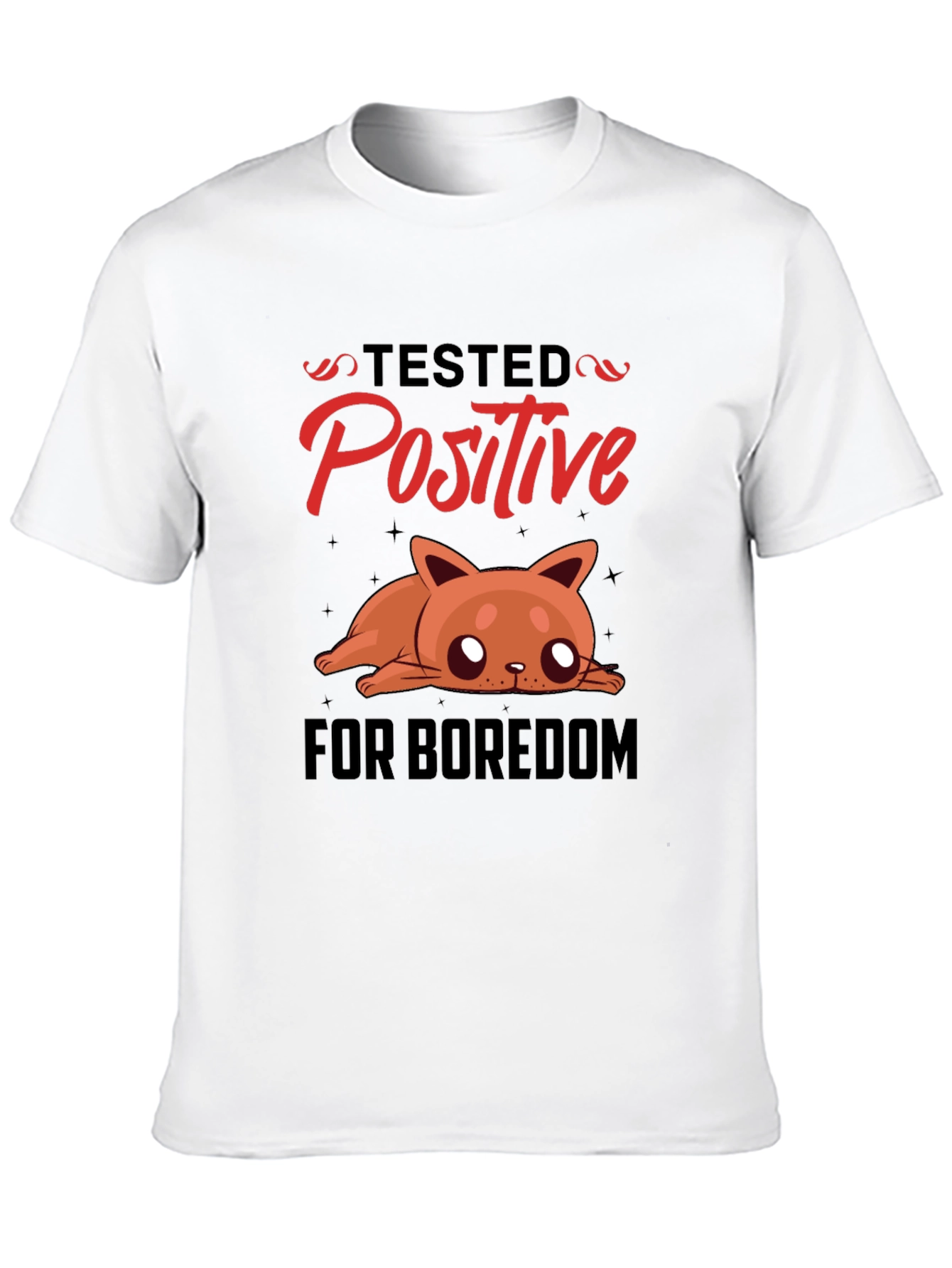 Tested Positive for Boredom T-Shirt