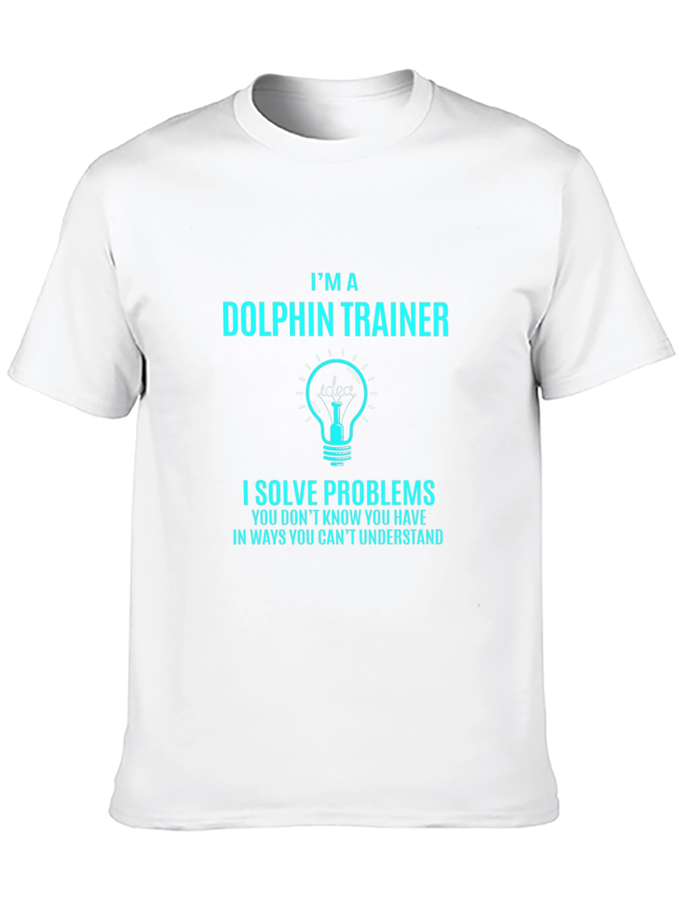 Im a Dolphin Trainer T-Shirt - Problem Solver Tee