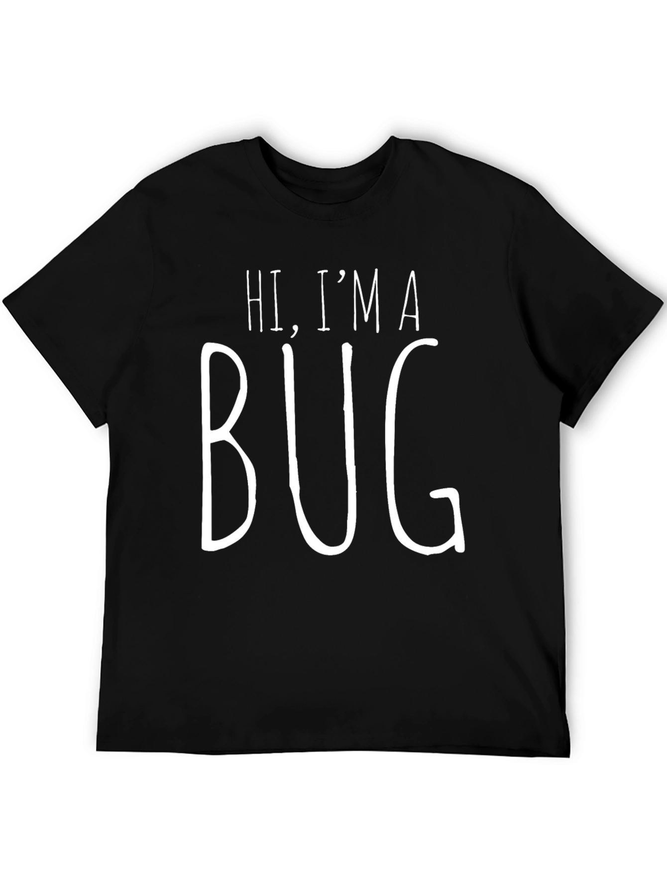Hi Im A Bug T-Shirt - Funny Graphic Tee