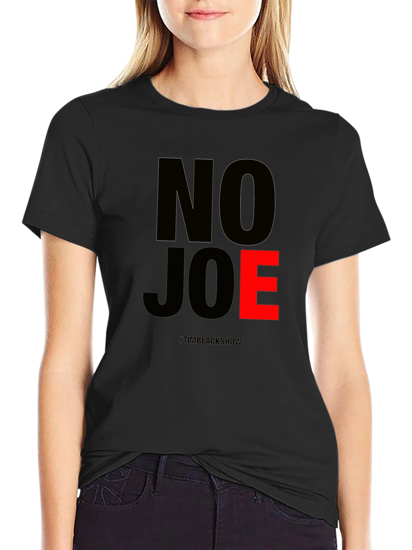 No Joe T-Shirt - TimBlackShow Supporter Tee