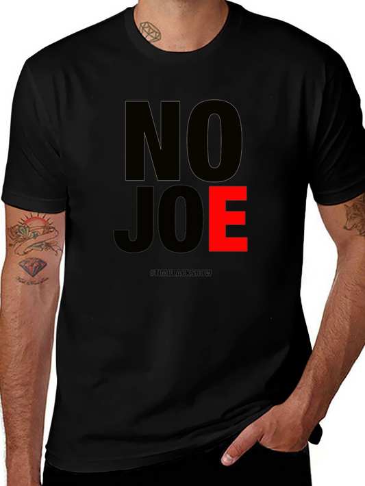 No Joe T-Shirt - TimBlackShow Supporter Tee