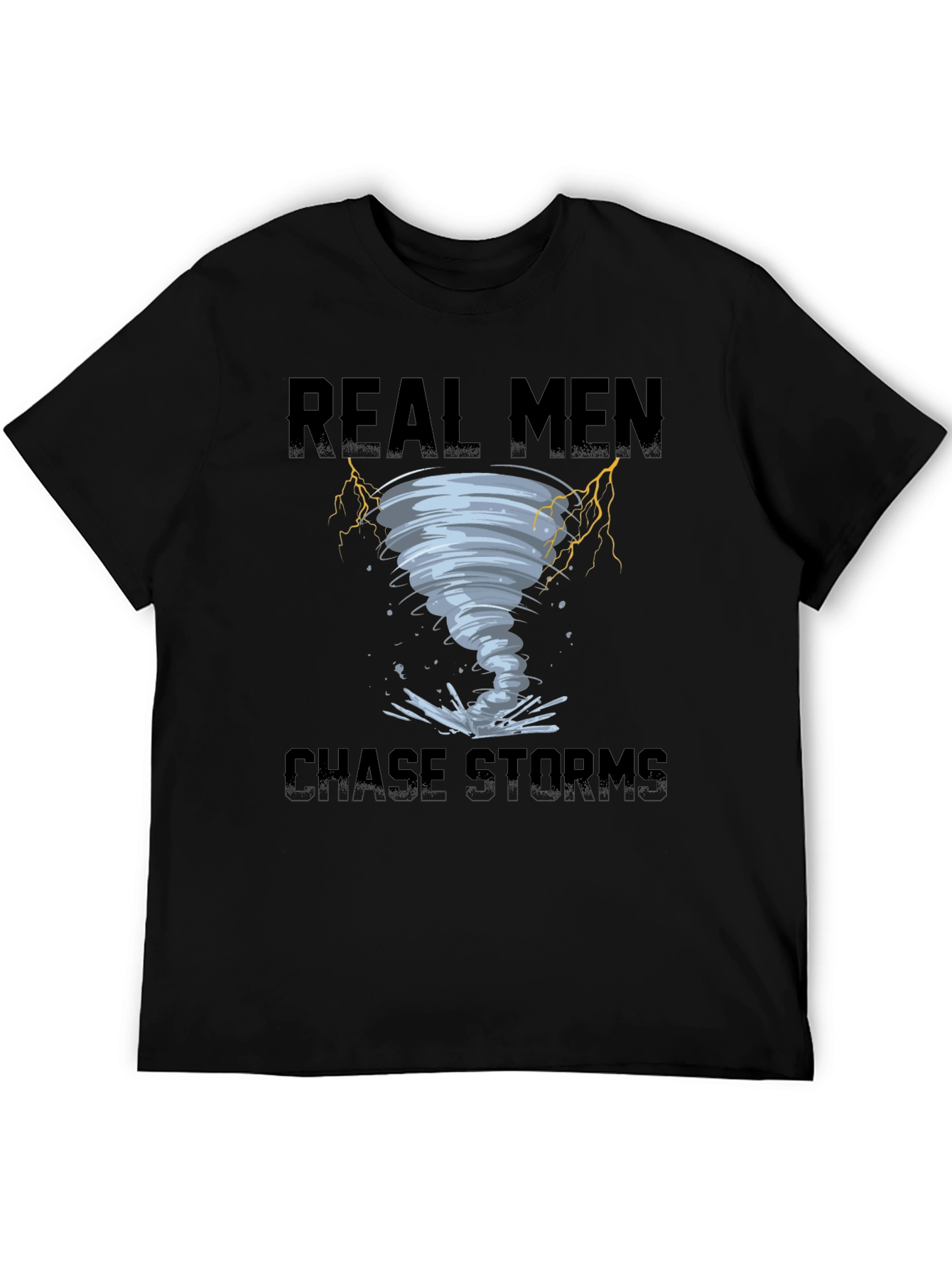 Real Men Chase Storms Black T-Shirt