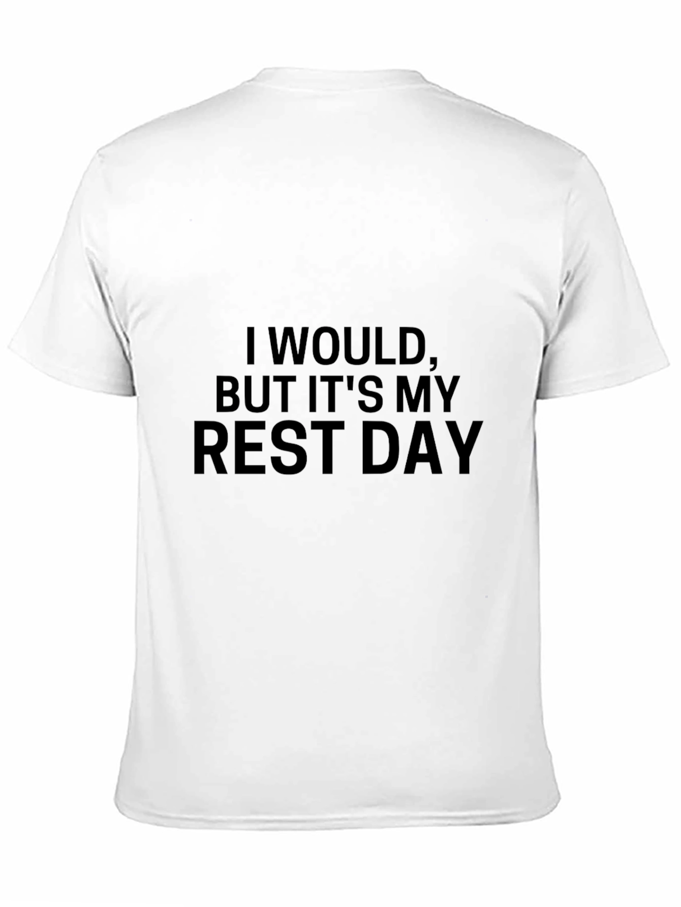 I Would But Its My Rest Day T-Shirt
