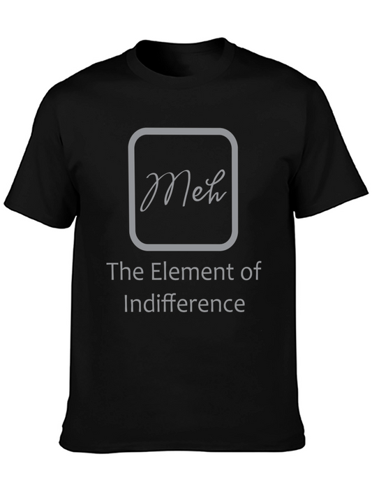 Meh The Element of Indifference Graphic T-Shirt