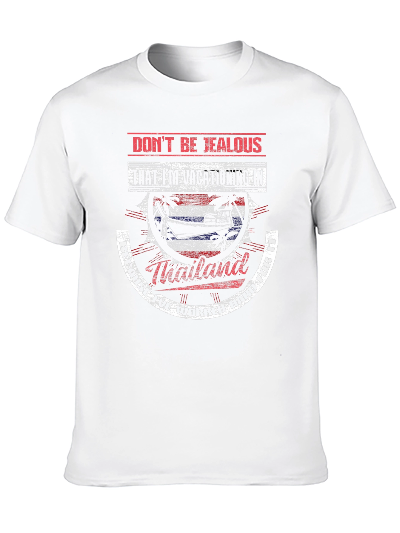 Thailand Vacation T-Shirt - Dont Be Jealous!