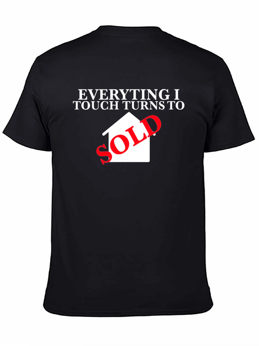 Everything I Touch Turns to Sold Black T-Shirt