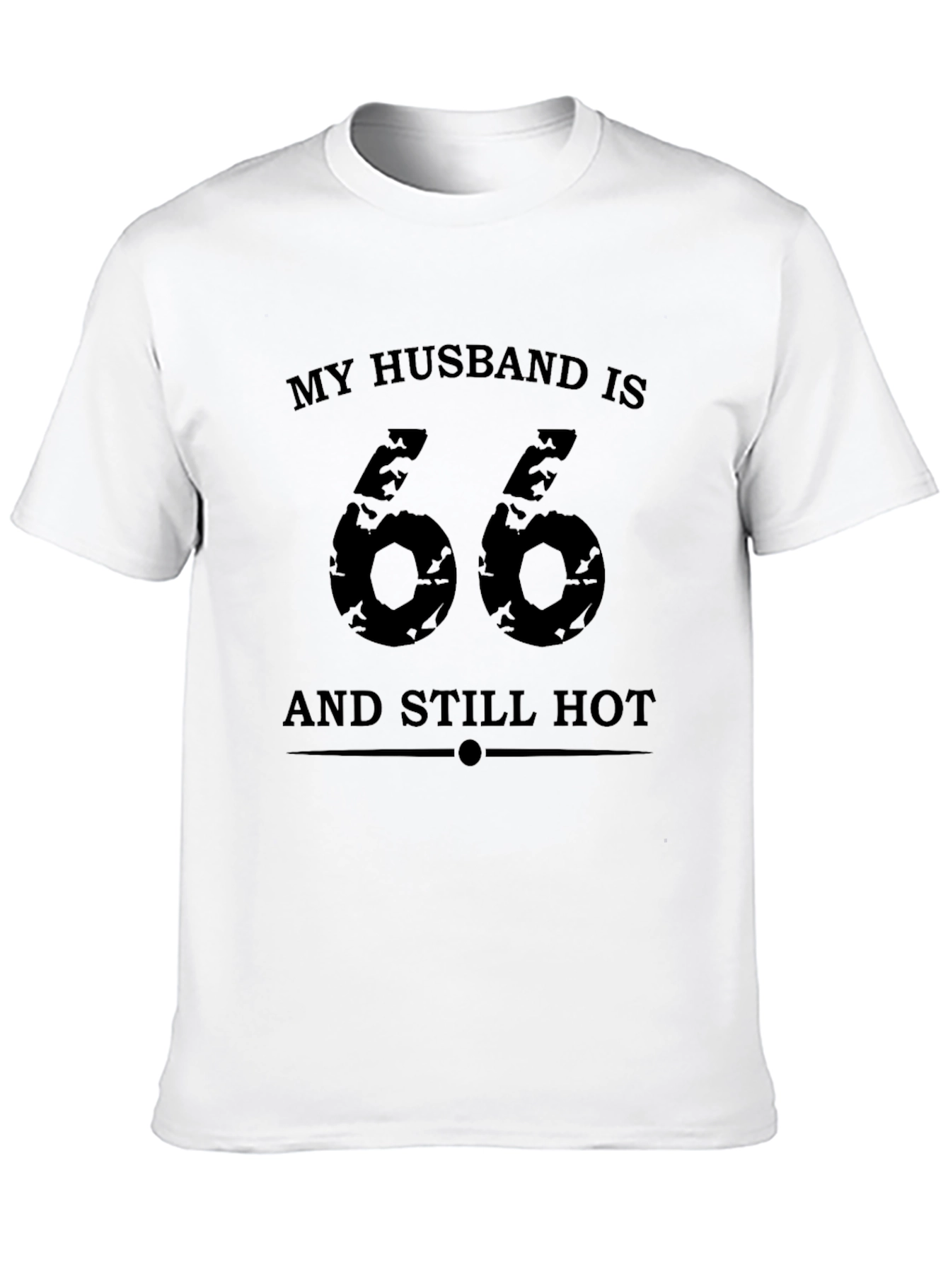 My Husband is 66 & Still Hot T-Shirt