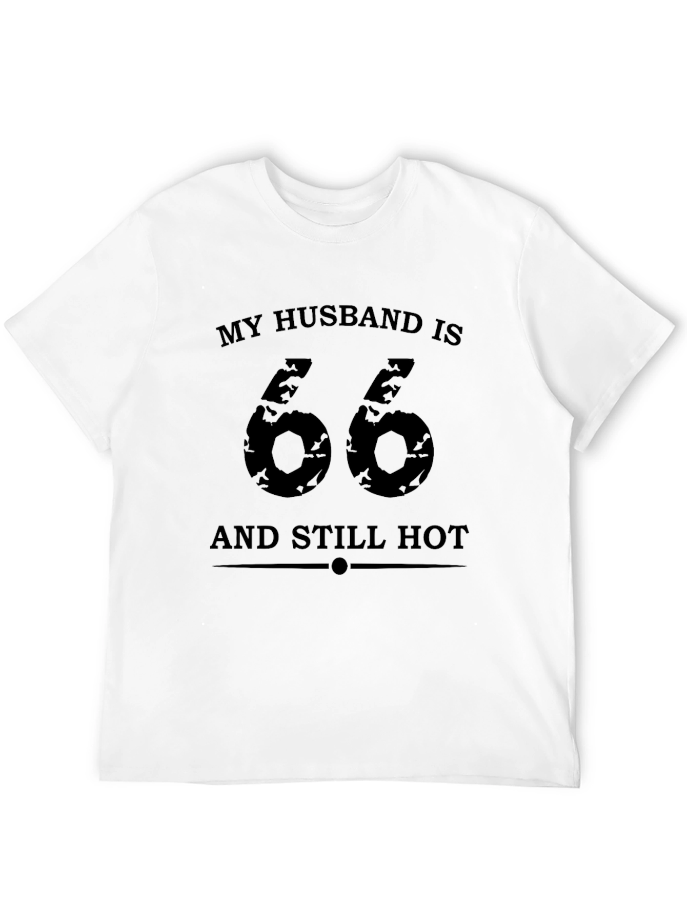 My Husband is 66 & Still Hot T-Shirt