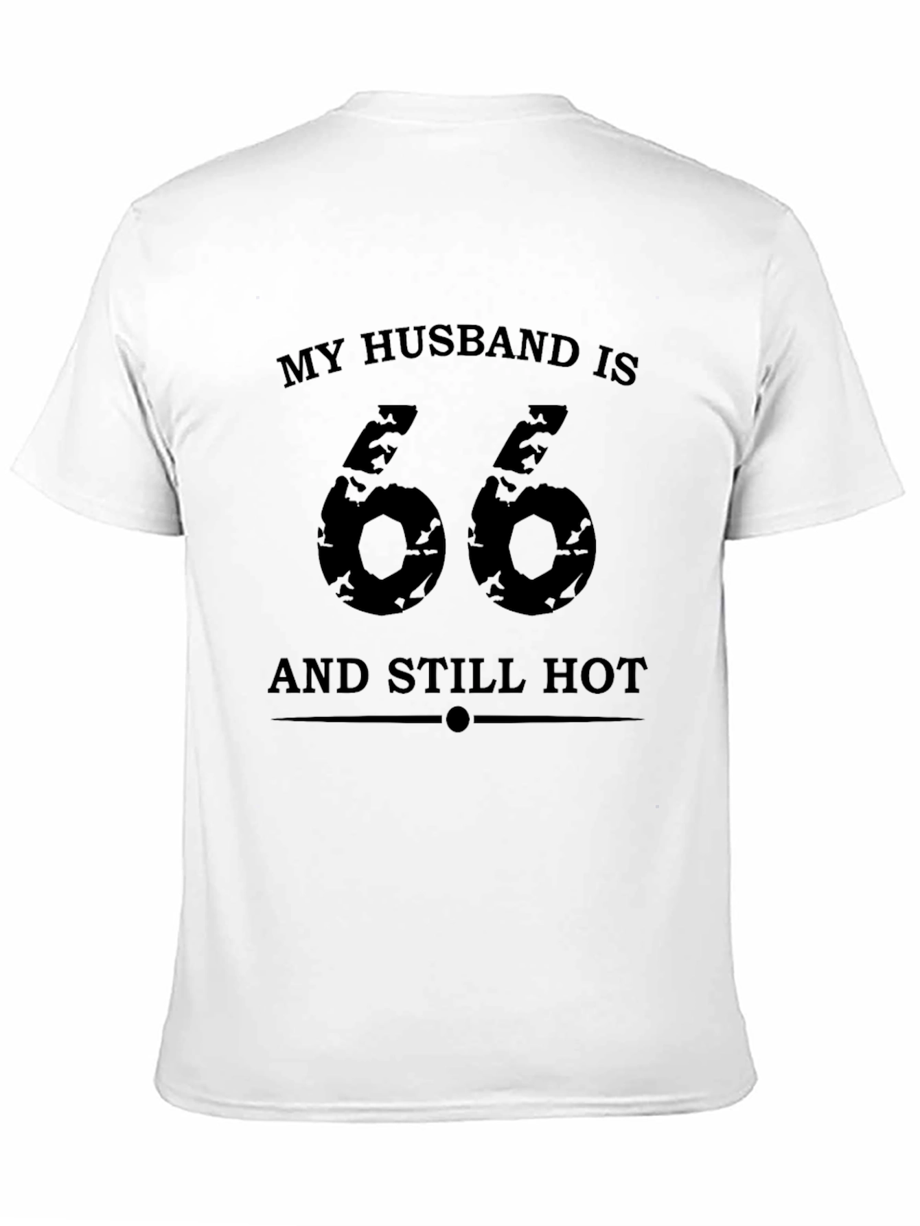 My Husband is 66 & Still Hot T-Shirt