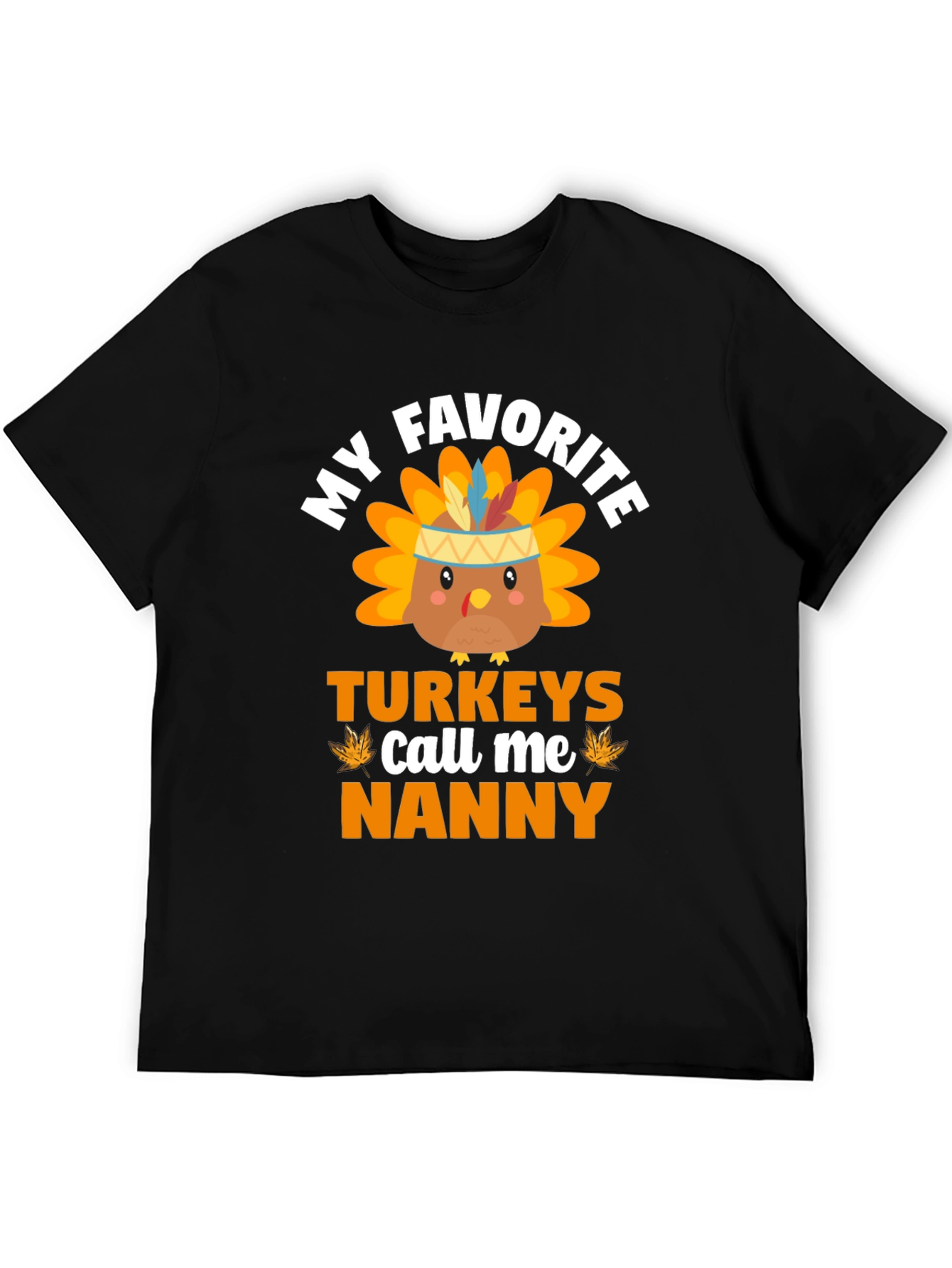 My Favorite Turkeys Call Me Nanny Thanksgiving T-Shirt