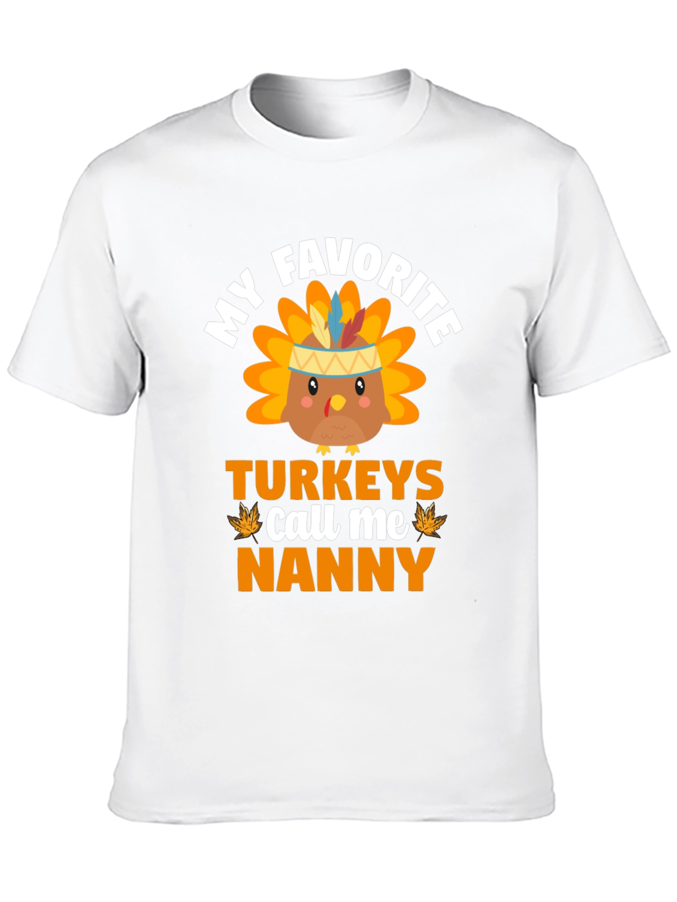 My Favorite Turkeys Call Me Nanny Thanksgiving T-Shirt