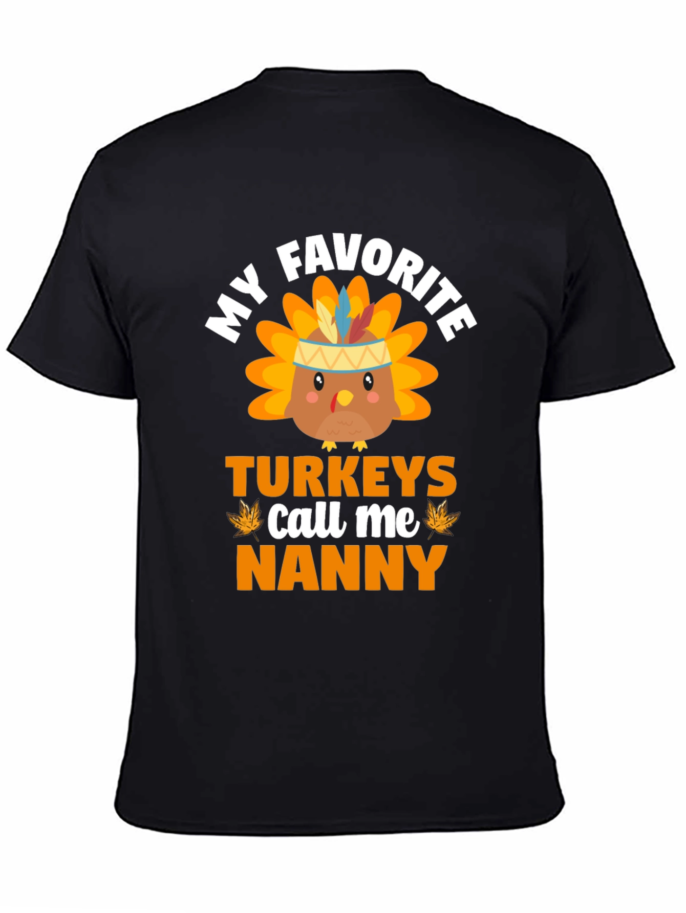 My Favorite Turkeys Call Me Nanny Thanksgiving T-Shirt