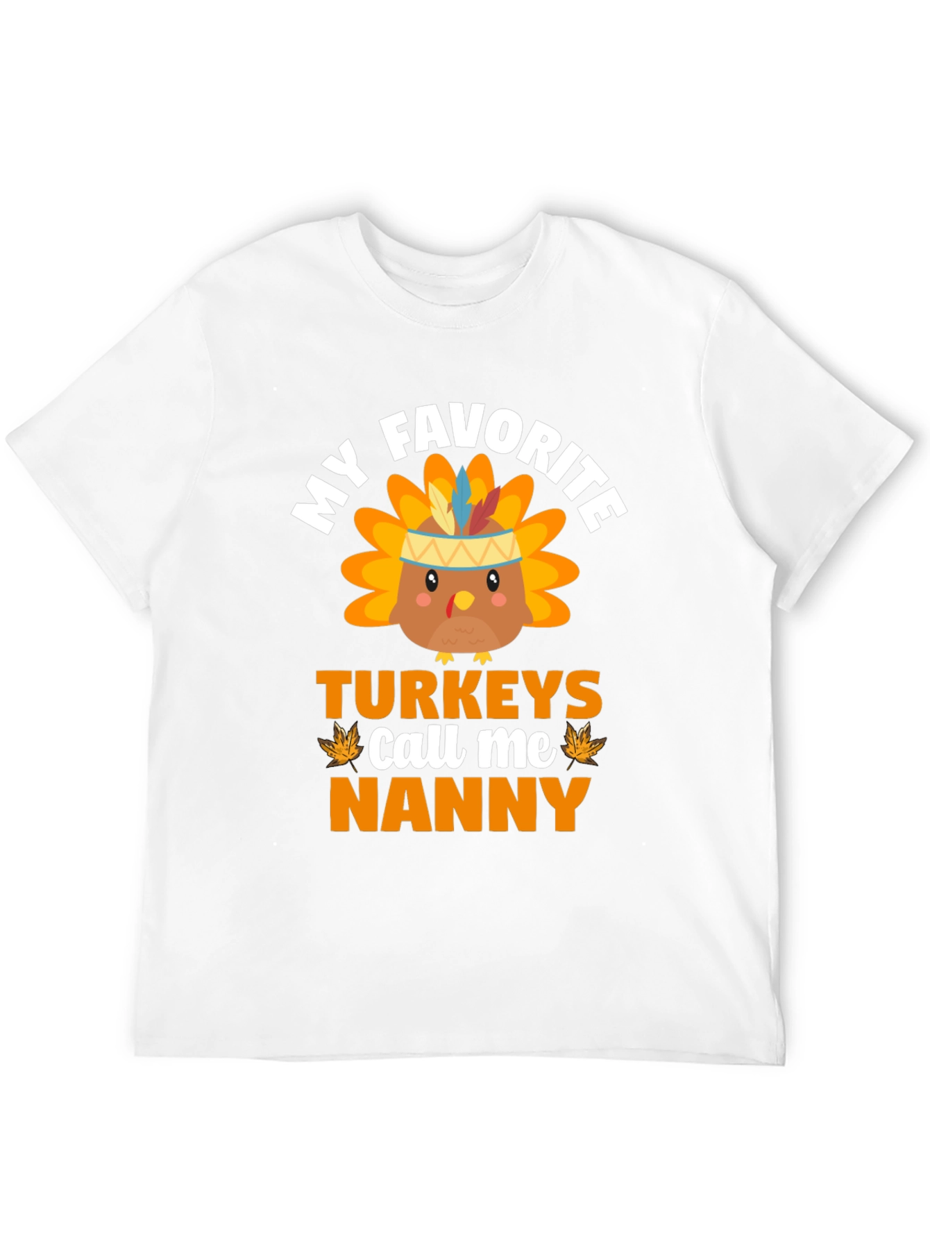 My Favorite Turkeys Call Me Nanny Thanksgiving T-Shirt
