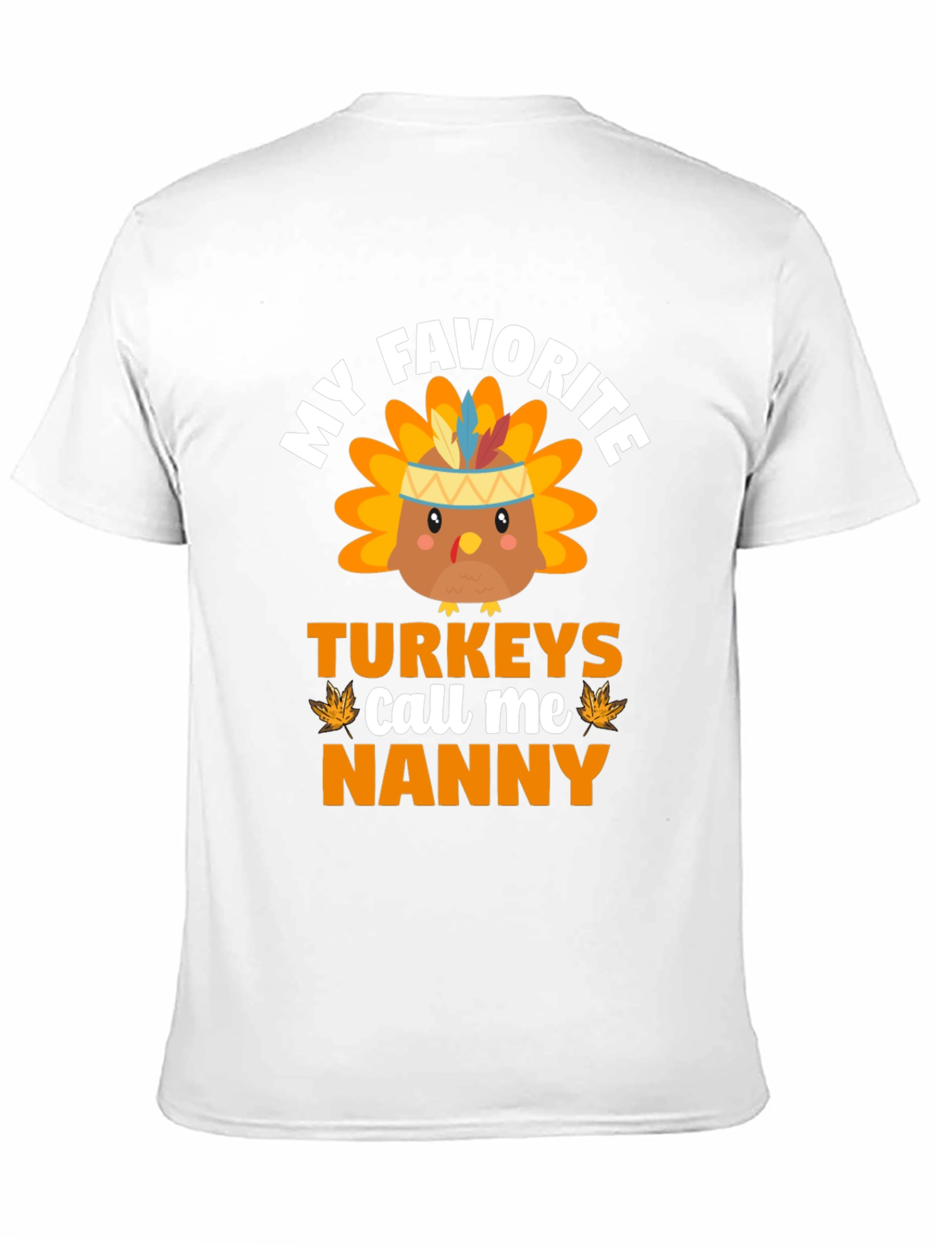 My Favorite Turkeys Call Me Nanny Thanksgiving T-Shirt