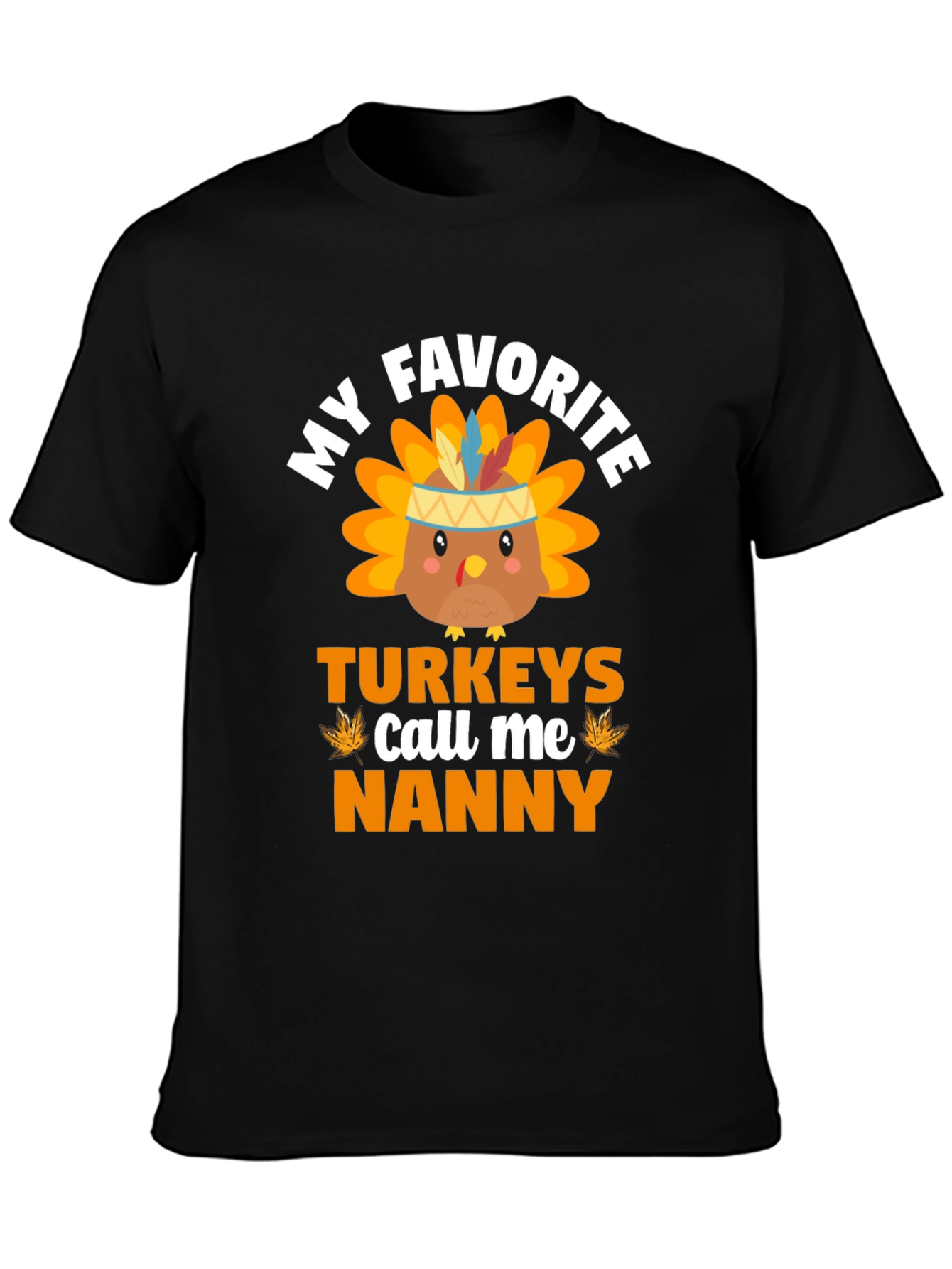 My Favorite Turkeys Call Me Nanny Thanksgiving T-Shirt