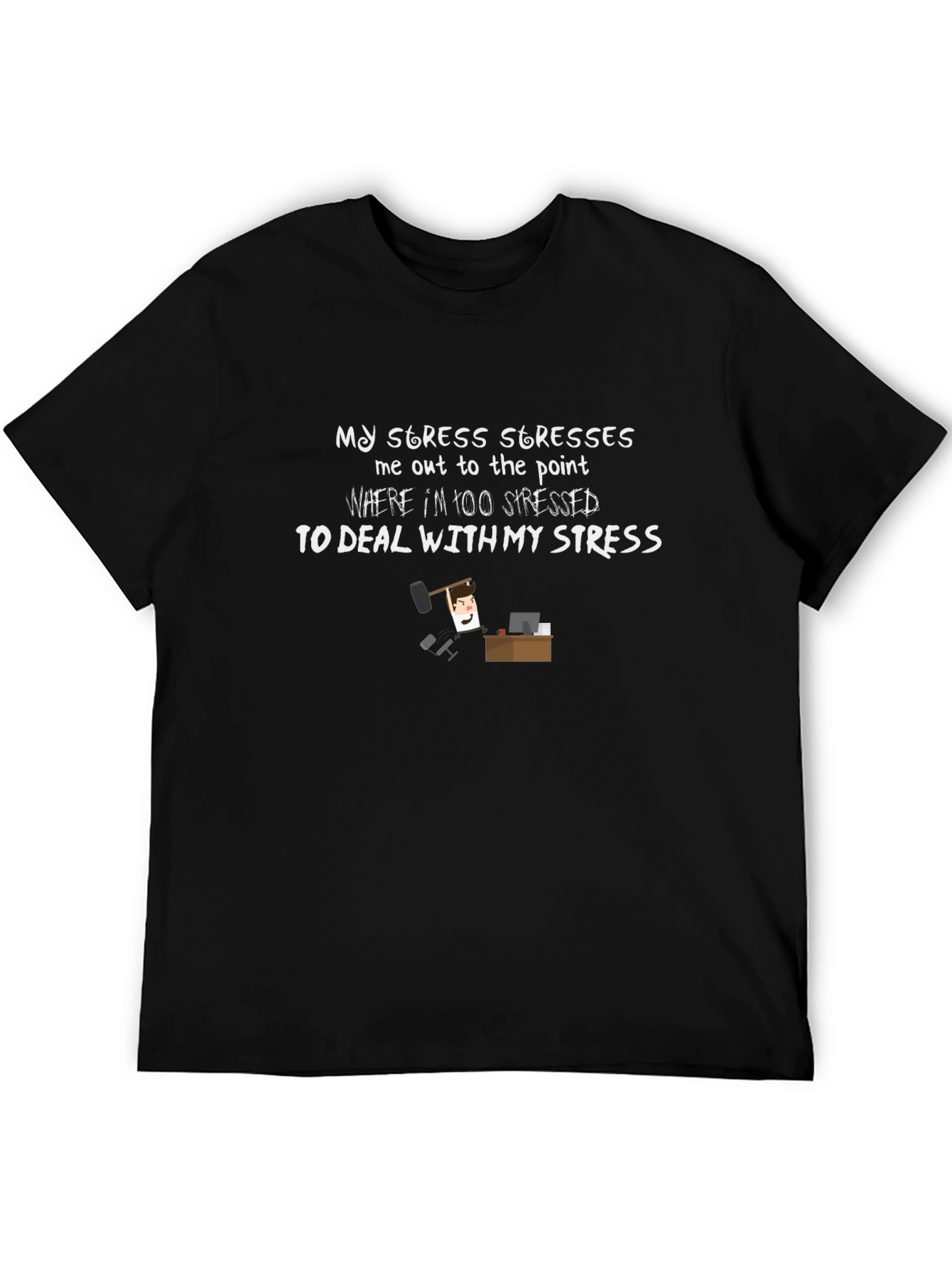 Funny Stress Saying Black T-Shirt