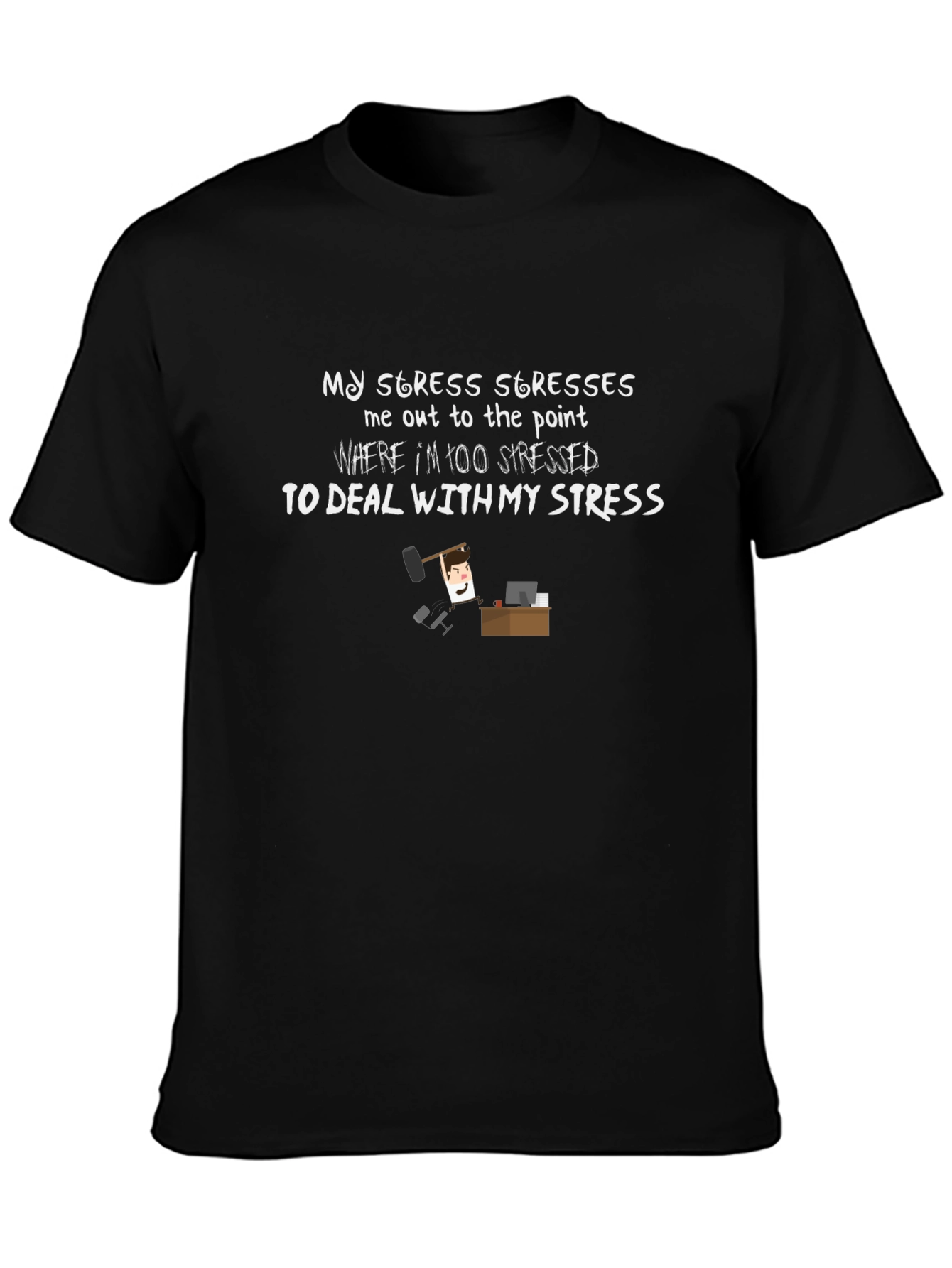 Funny Stress Saying Black T-Shirt