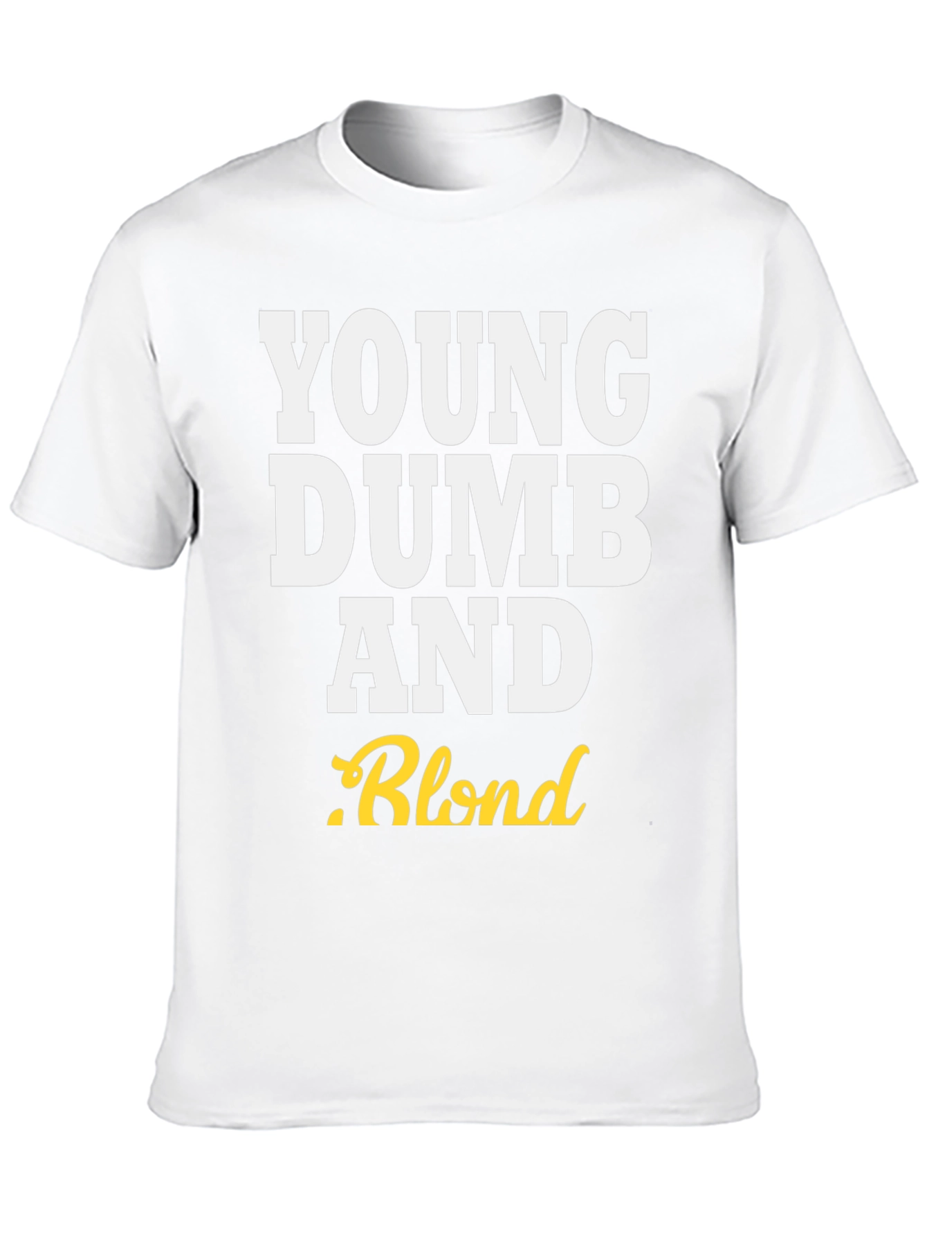 Young Dumb And Blond Crew Neck Tee
