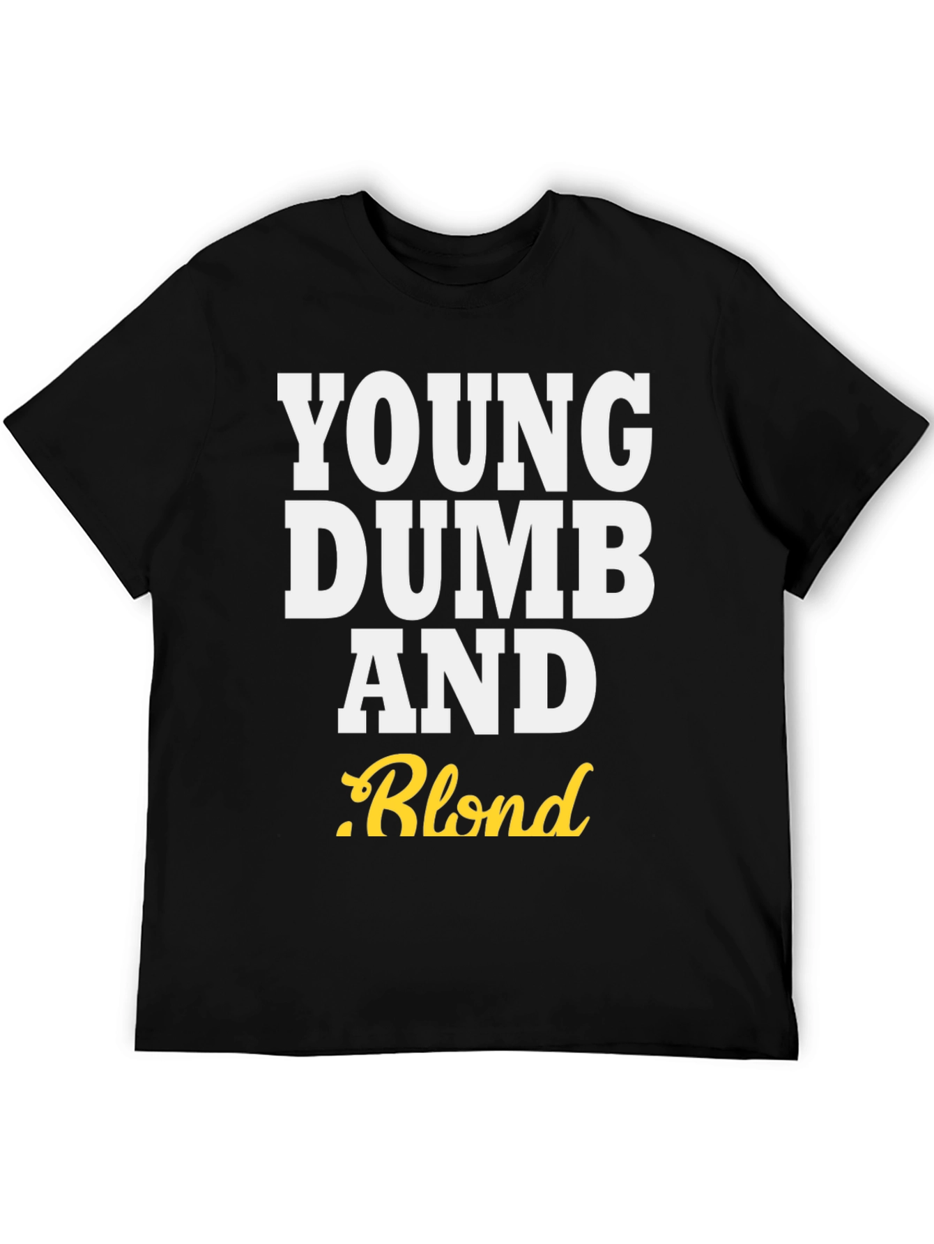 Young Dumb And Blond Crew Neck Tee