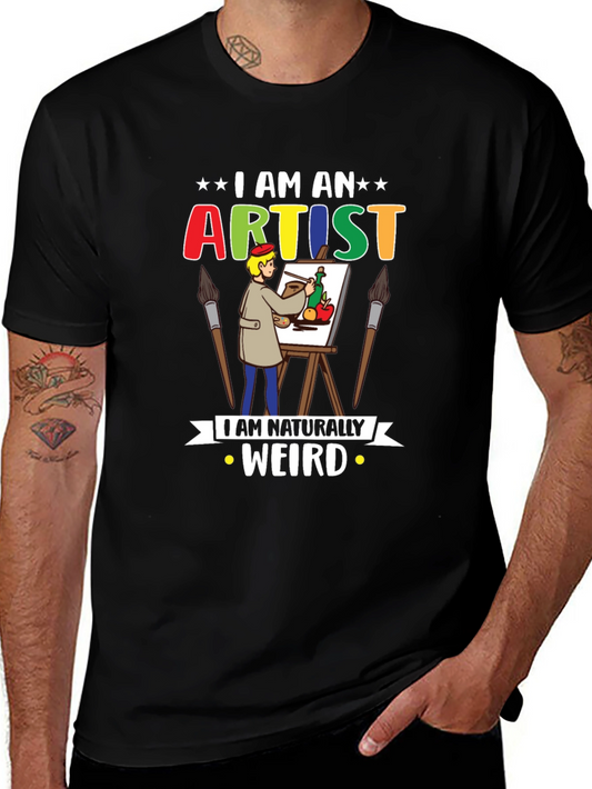 I Am An Artist T-Shirt - Naturally Weird Graphic Tee