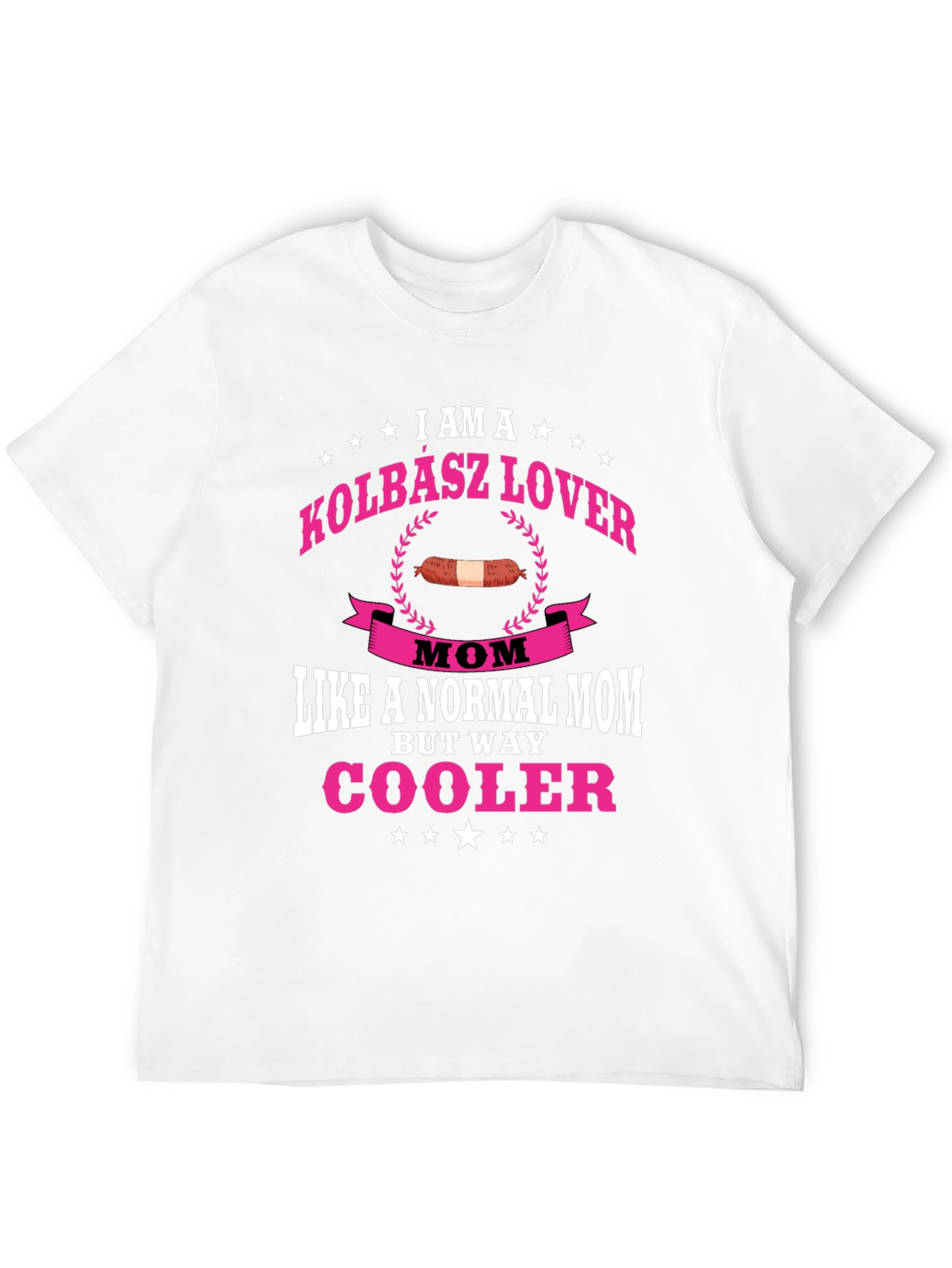 Kolbasz Lover Mom T-Shirt - Way Cooler