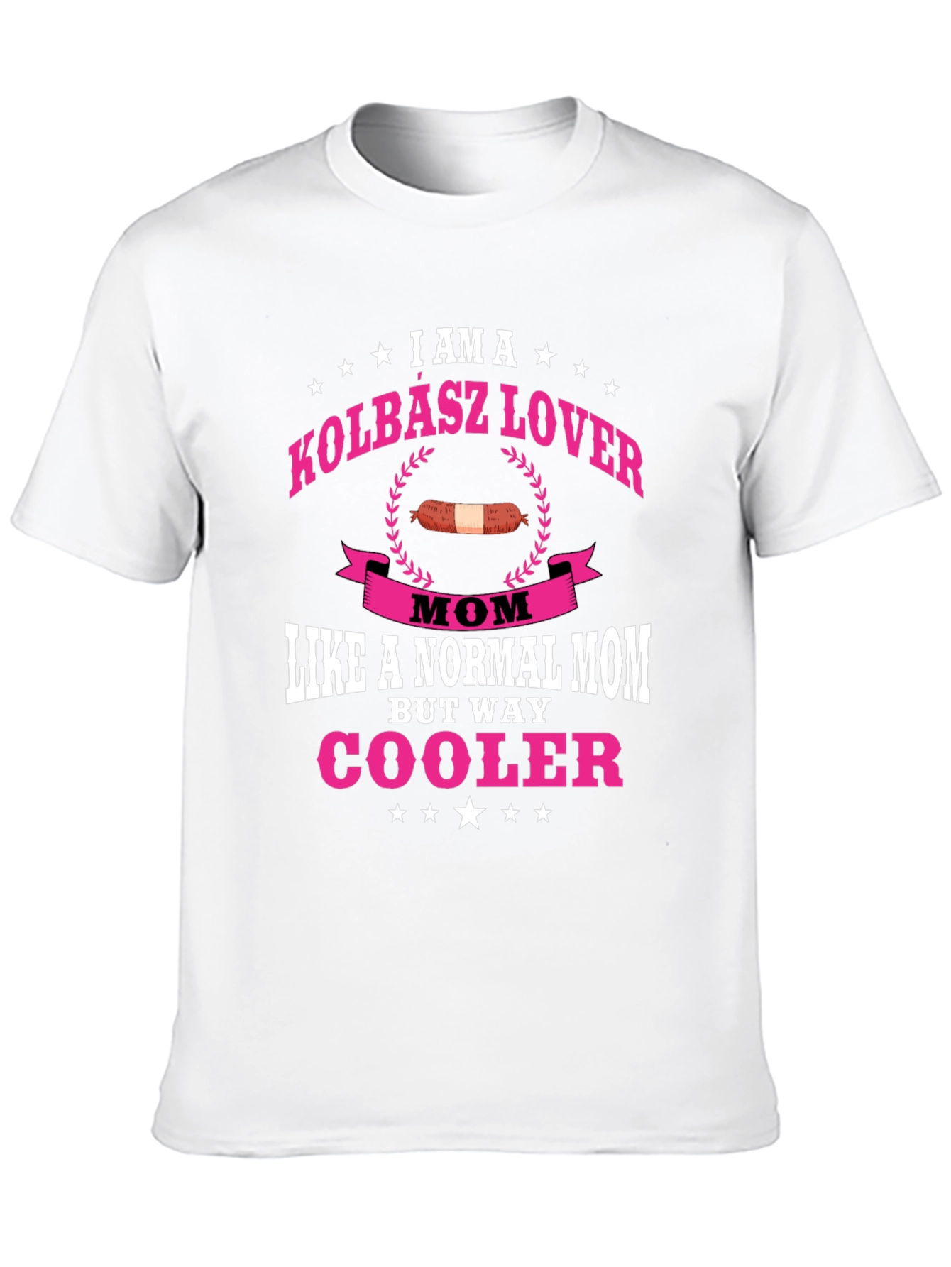Kolbasz Lover Mom T-Shirt - Way Cooler
