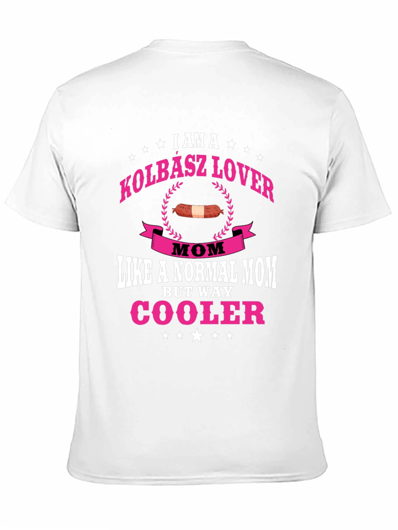 Kolbasz Lover Mom T-Shirt - Way Cooler