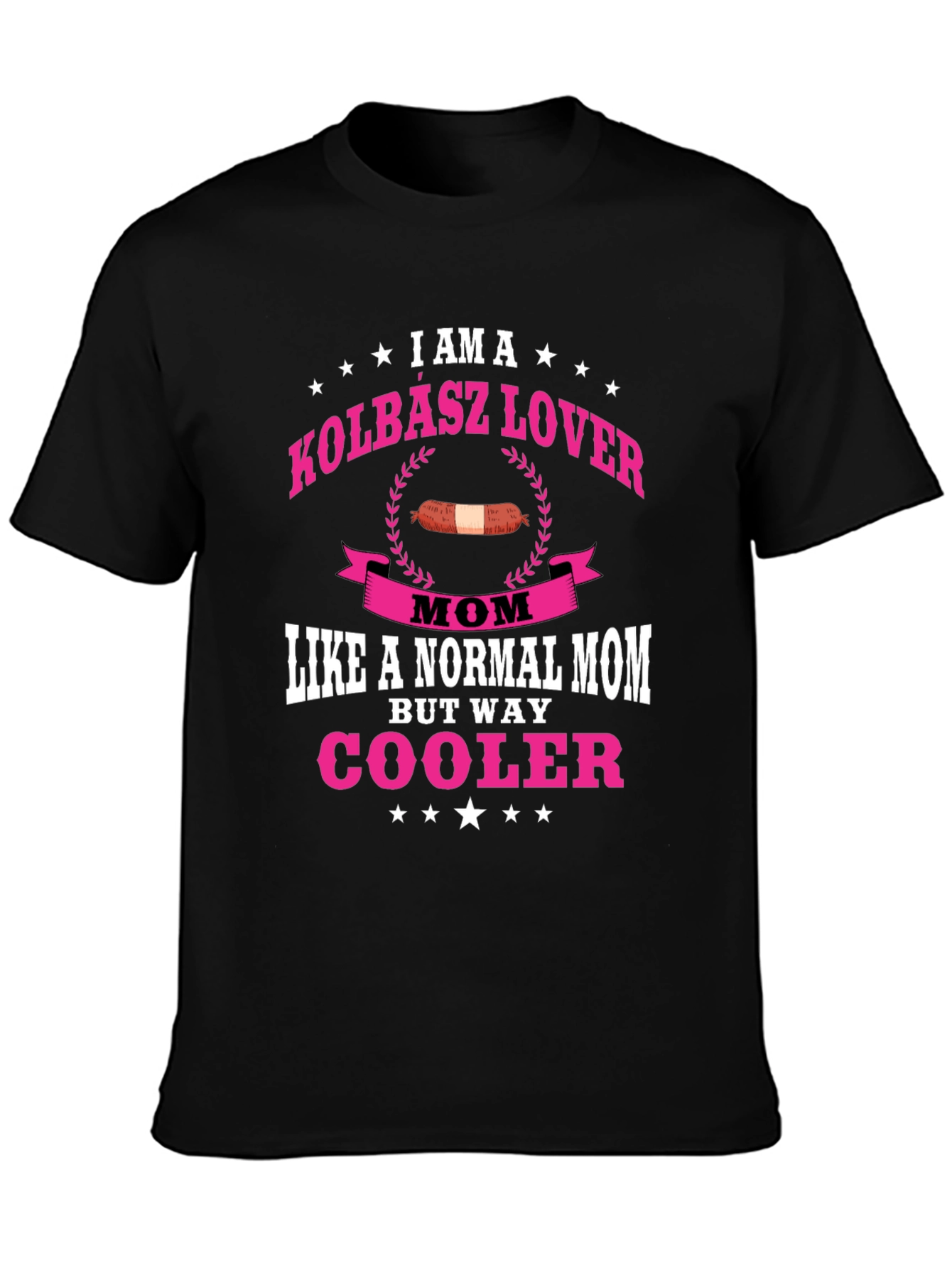 Kolbasz Lover Mom T-Shirt - Way Cooler