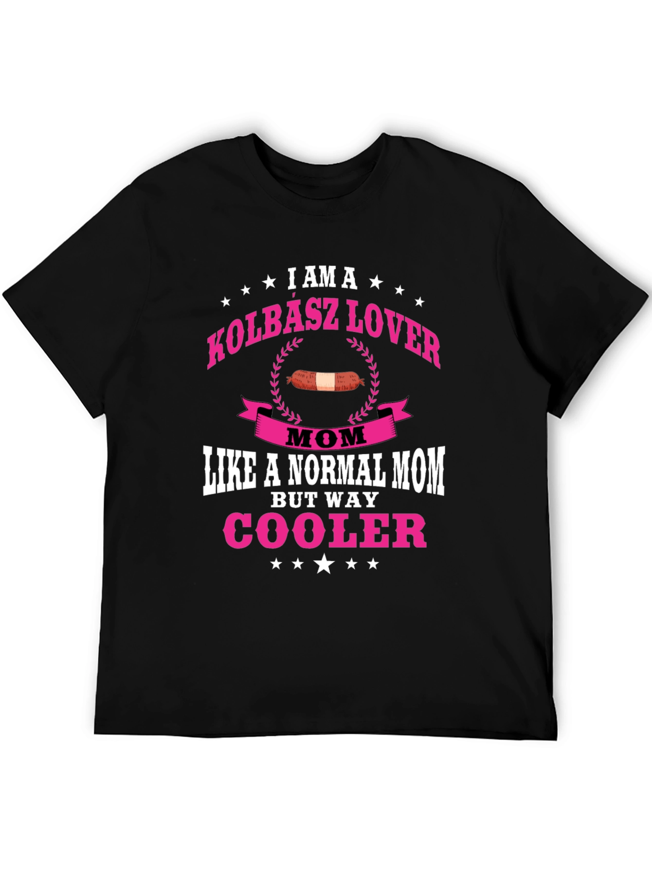 Kolbasz Lover Mom T-Shirt - Way Cooler