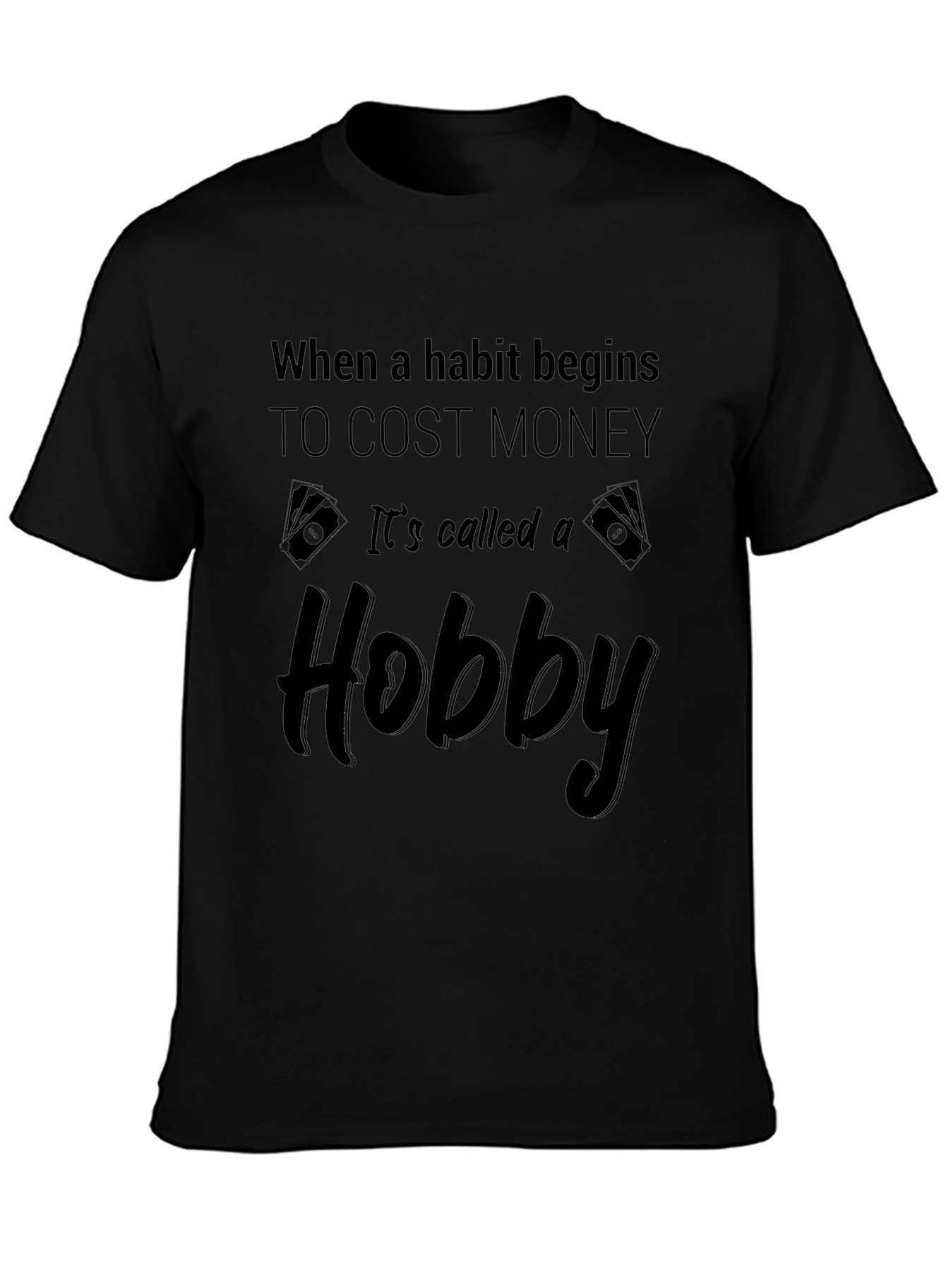 Hobby Cost Money Black Graphic Tee