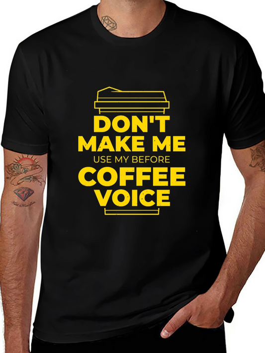 Dont Make Me Use My Before Coffee Voice Graphic Tee