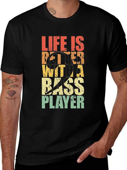 Life Is Better With A Bass Player Tee