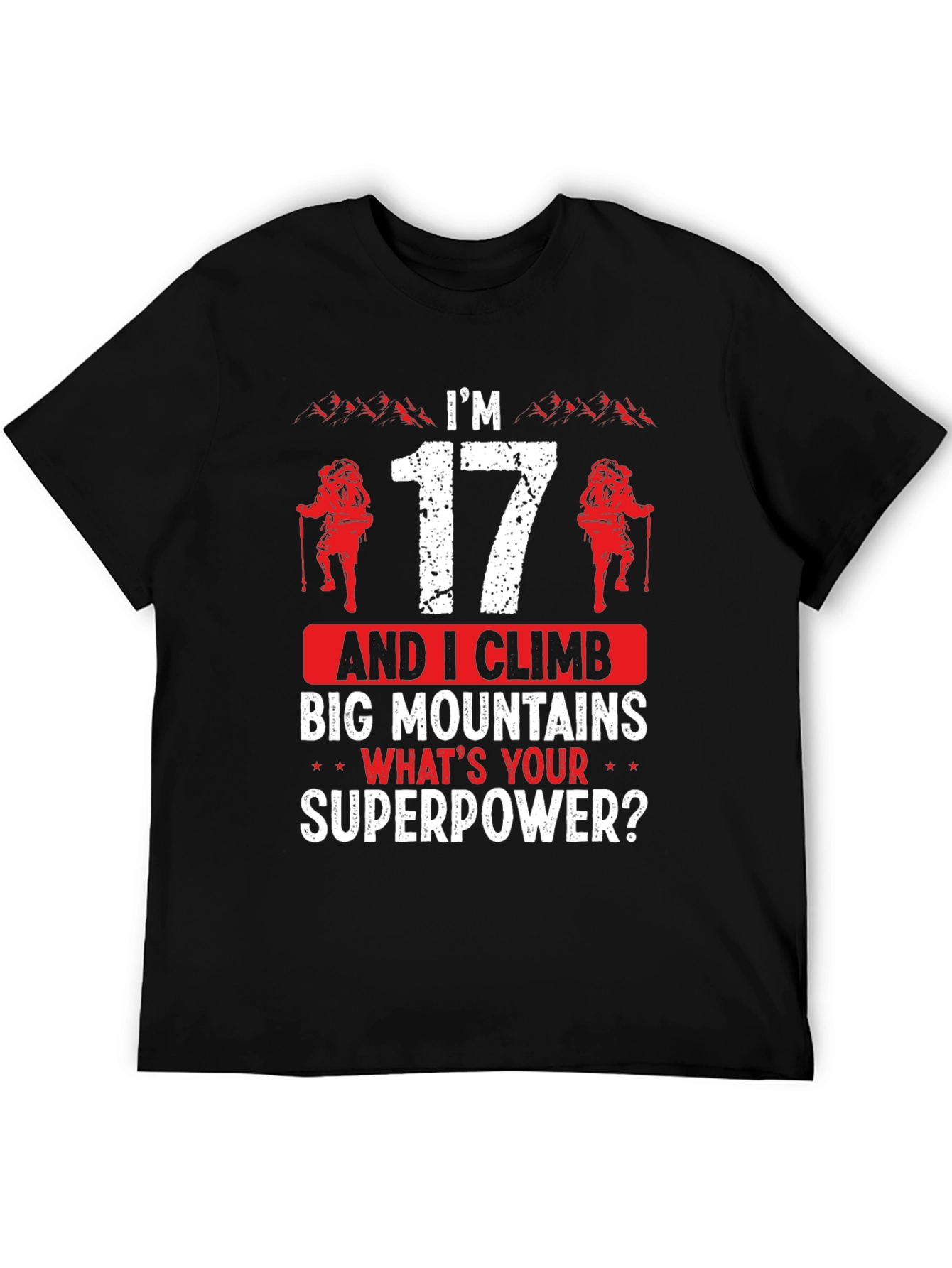 Im 17 and I Climb Big Mountains Graphic Tee