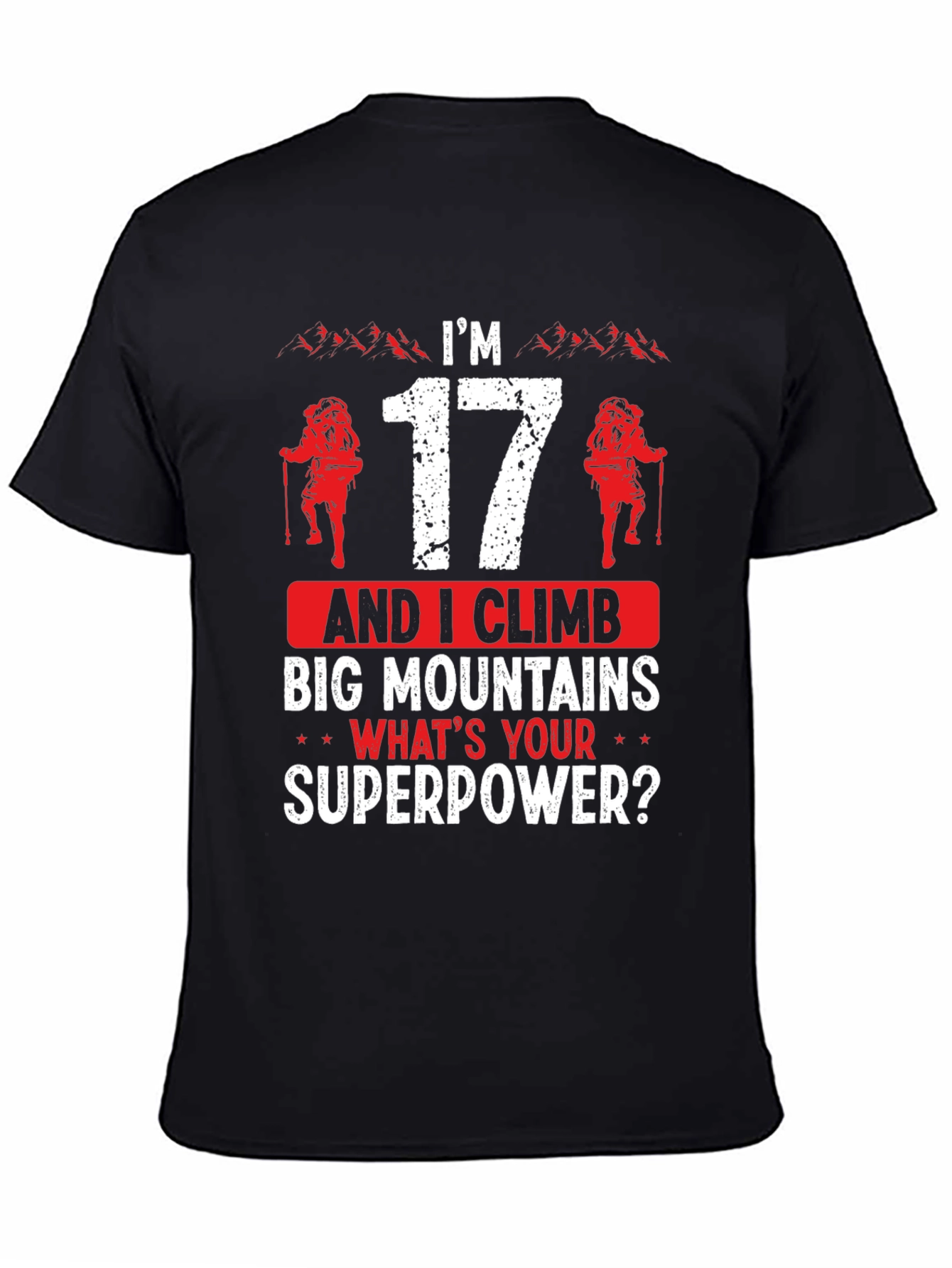 Im 17 and I Climb Big Mountains Graphic Tee