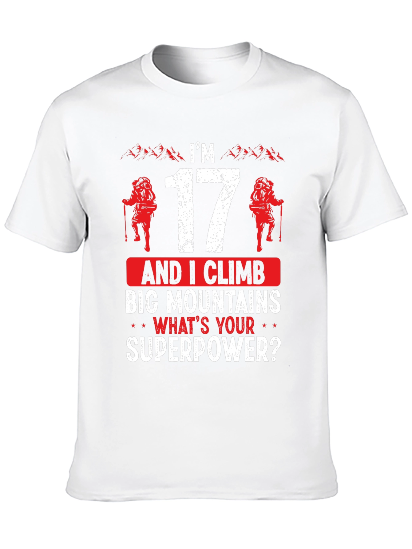 Im 17 and I Climb Big Mountains Graphic Tee