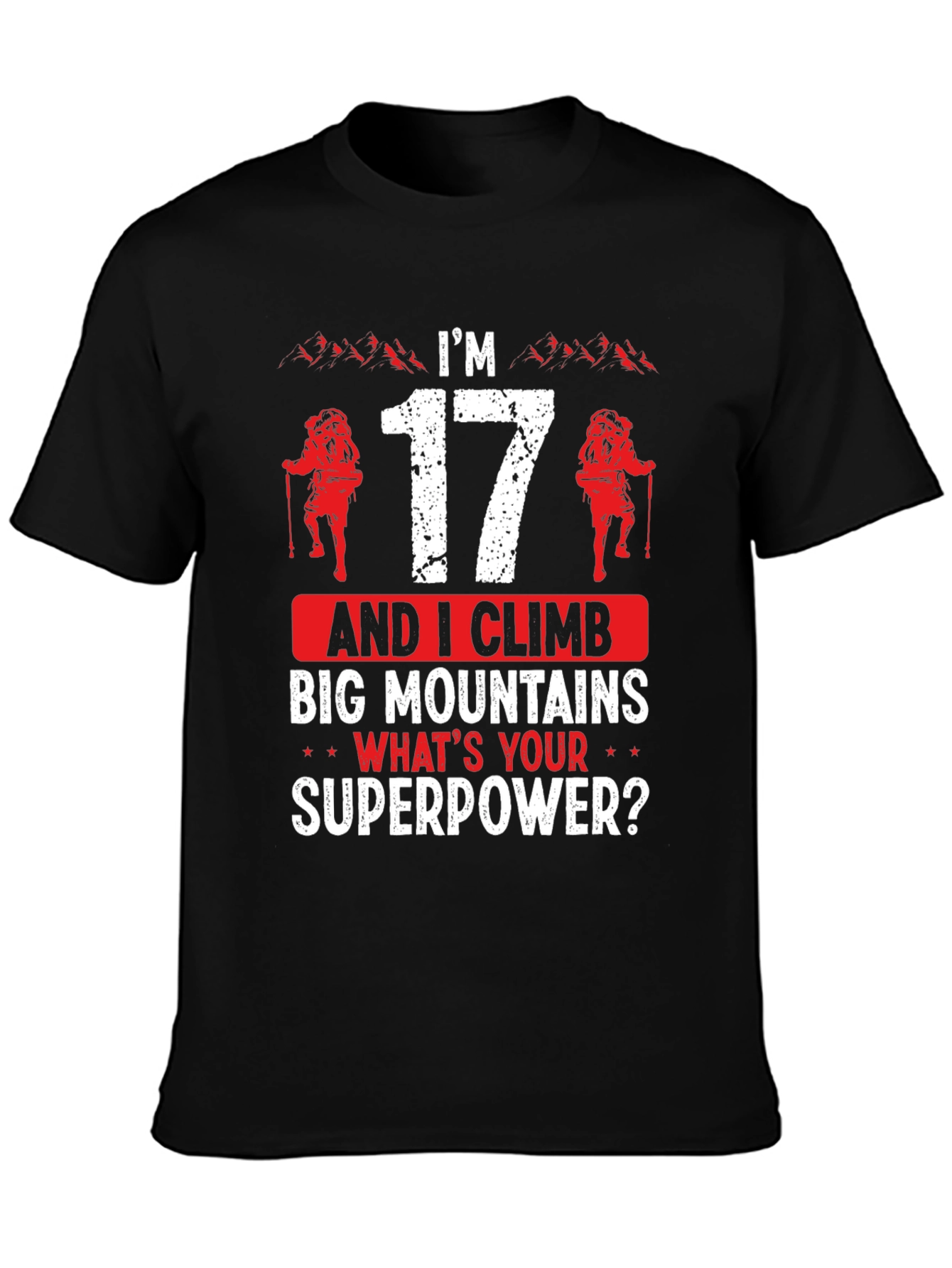 Im 17 and I Climb Big Mountains Graphic Tee