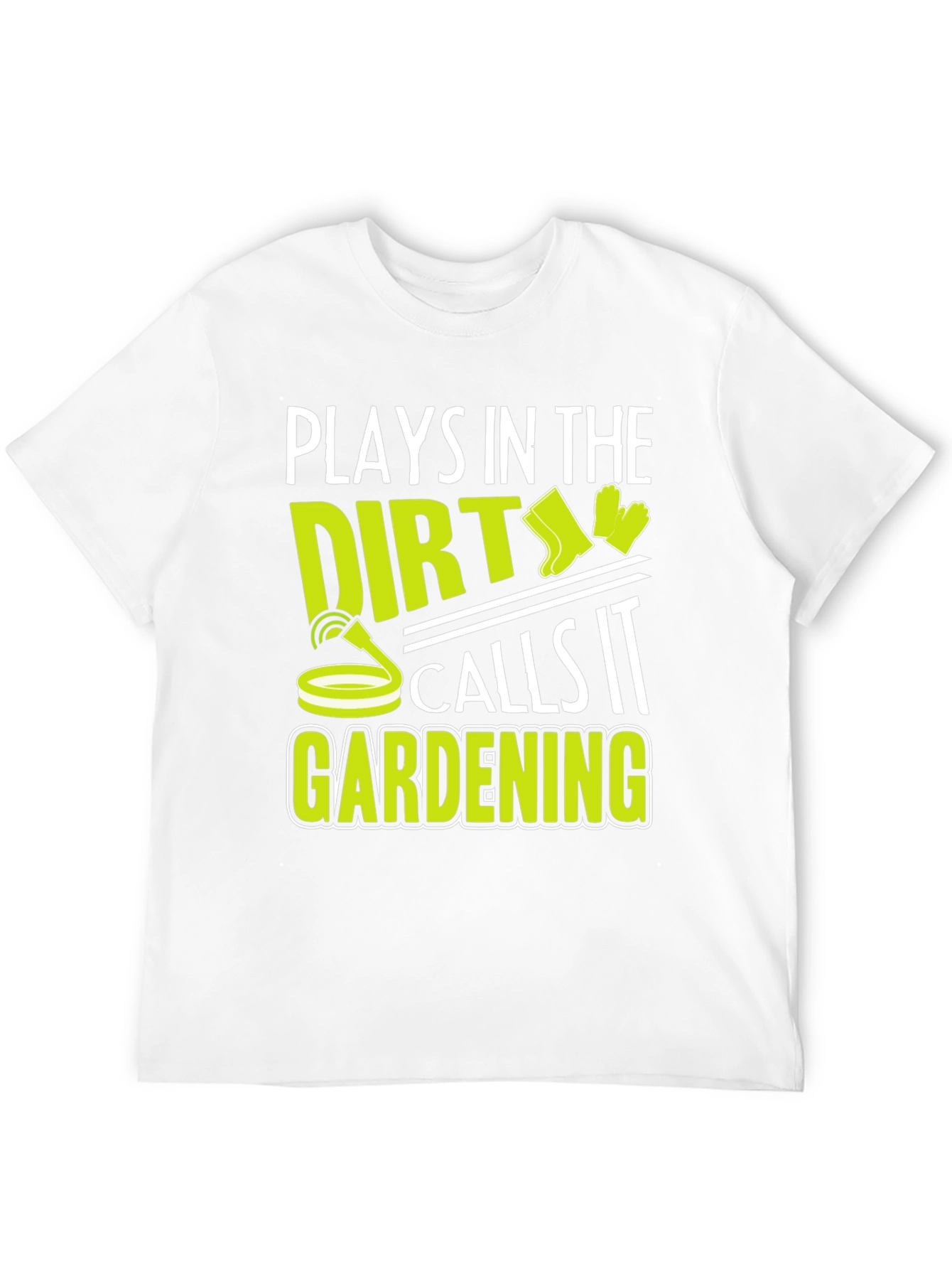 Plays in the Dirt Gardening T-Shirt