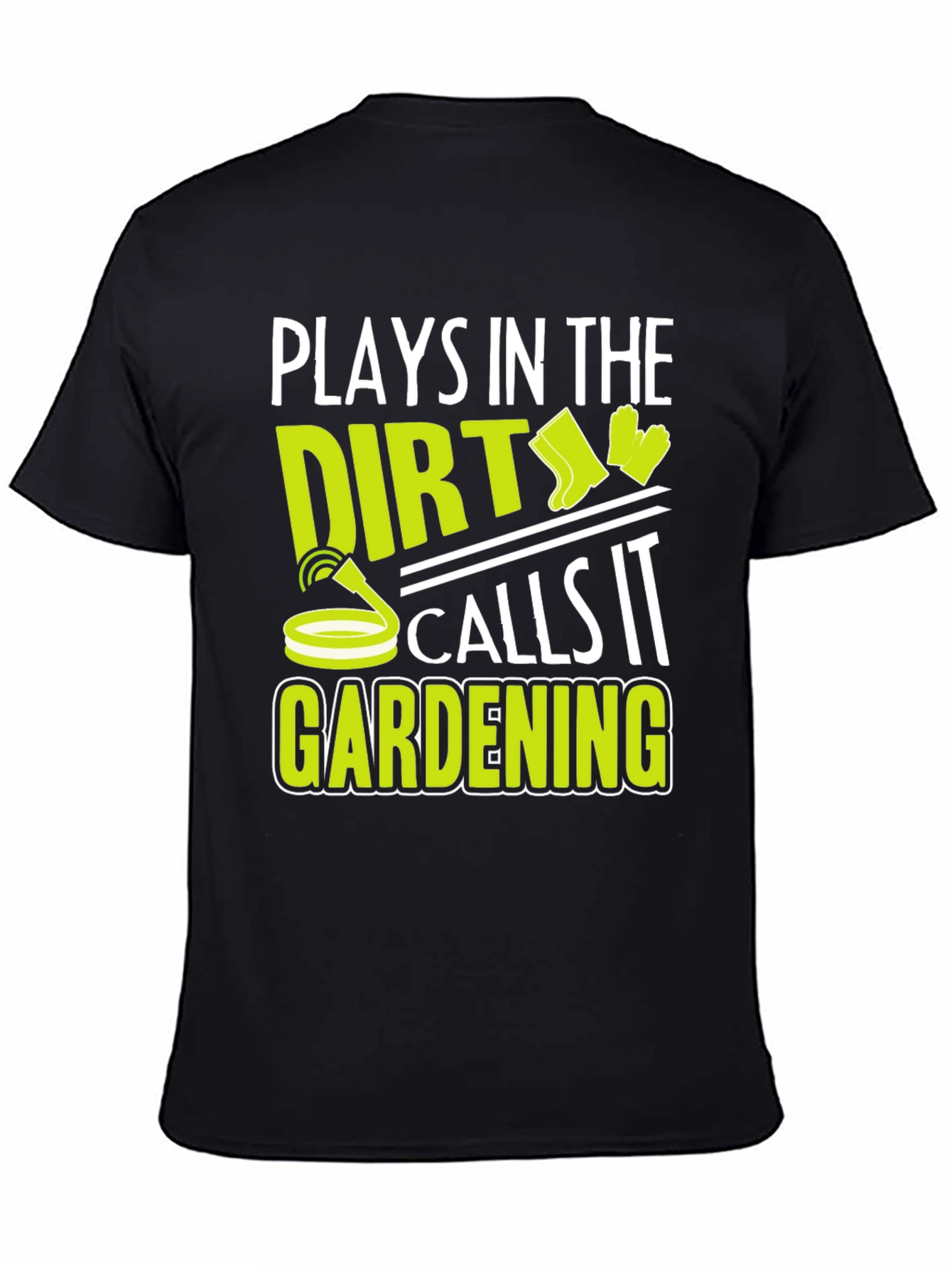 Plays in the Dirt Gardening T-Shirt