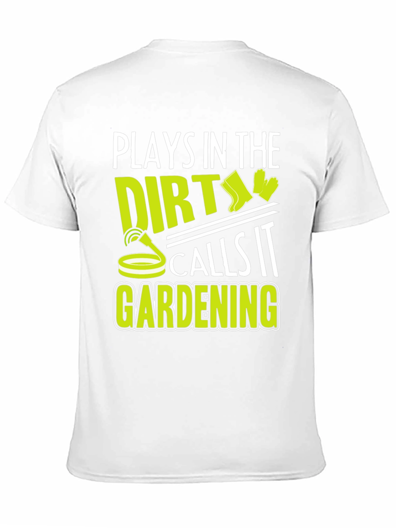 Plays in the Dirt Gardening T-Shirt