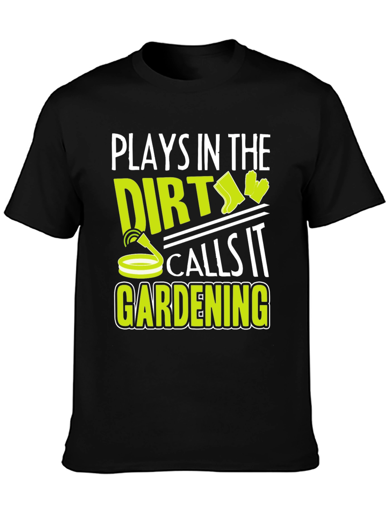 Plays in the Dirt Gardening T-Shirt
